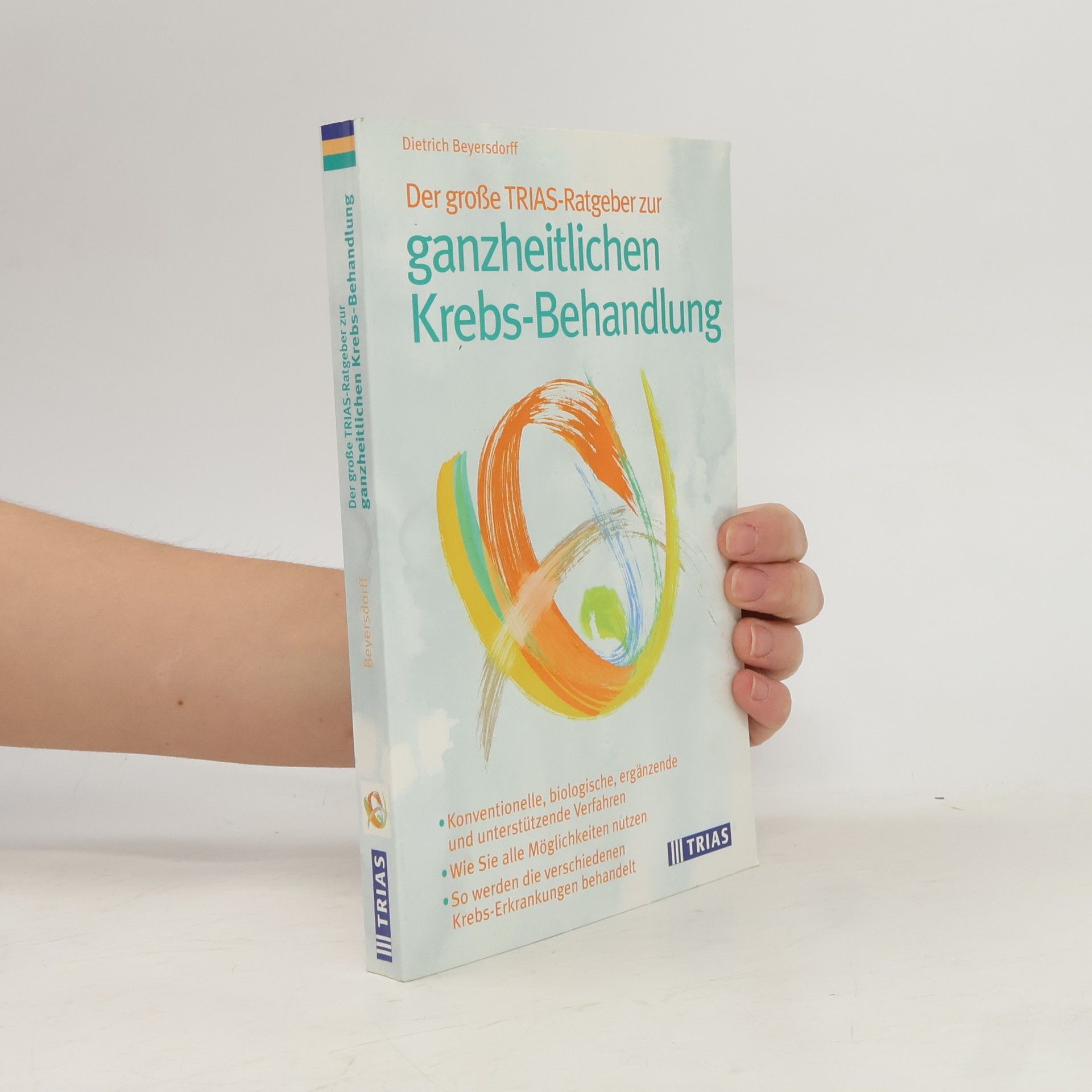Dietrich Beyersdorff Der große TRIAS-Ratgeber zur ganzheitlichen Krebsbehandlung
