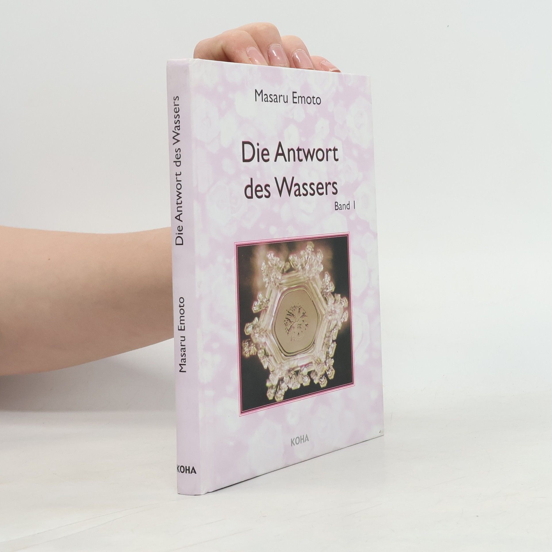Masaru Emoto Die Antwort des Wassers. Band 1