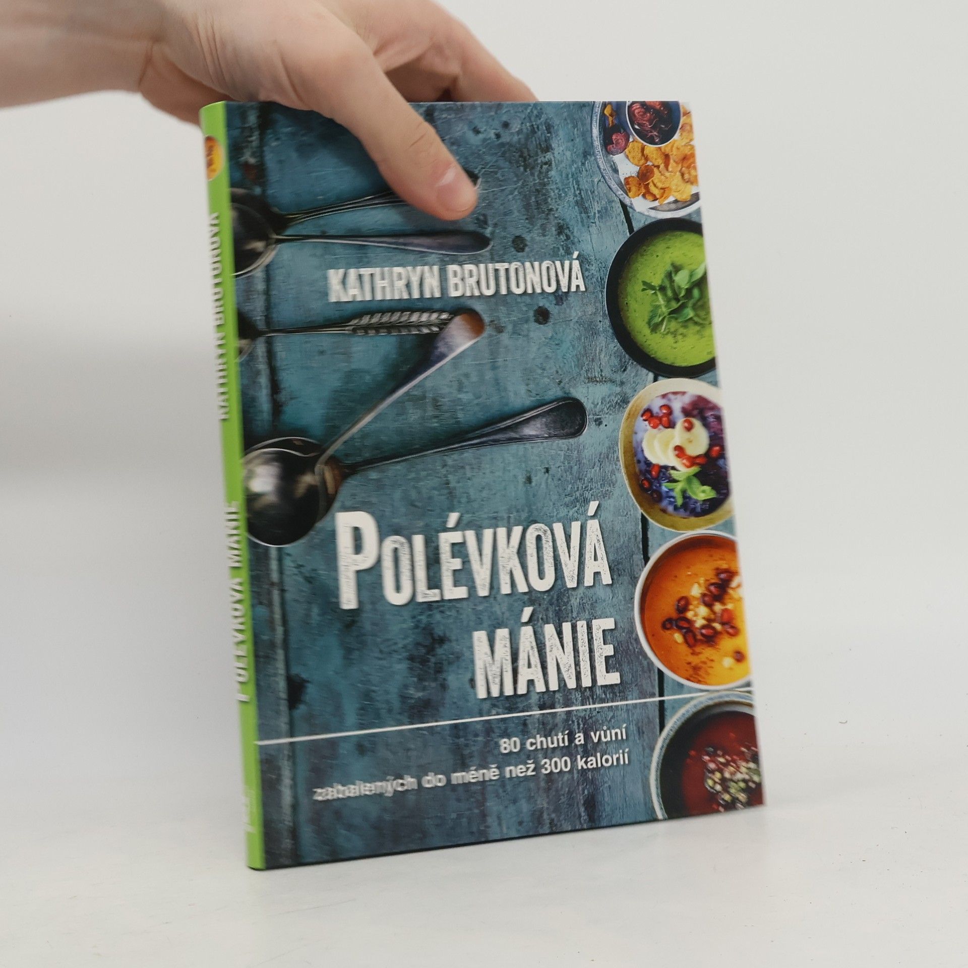 Laura Edwards Polévková mánie : 80 receptů nabitých vůněmi a chutěmi: Ne víc než 300 kalorií