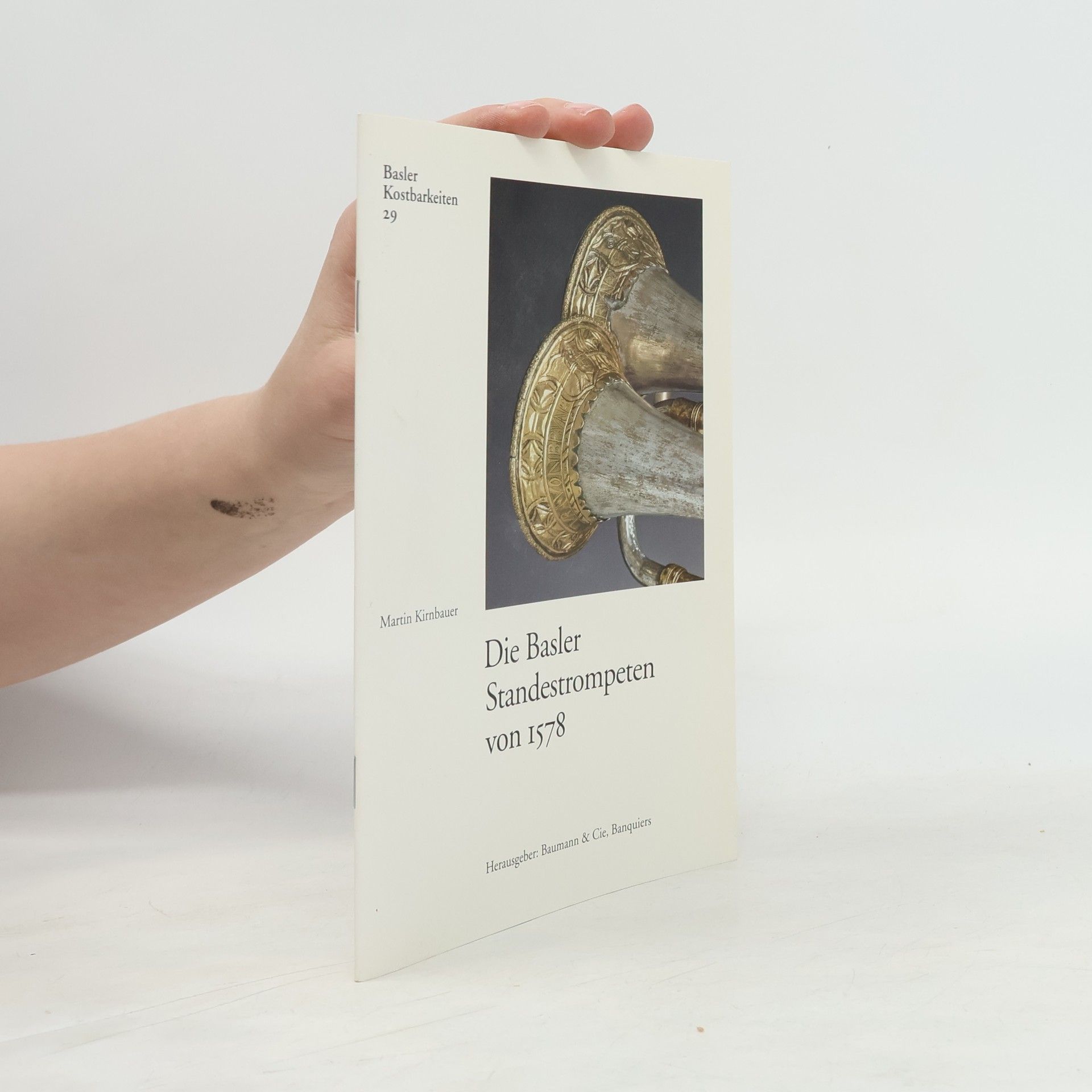 Martin Kirnbauer Basler Kostbarkeiten - 29: Die Basler Standestrompeten von 1578