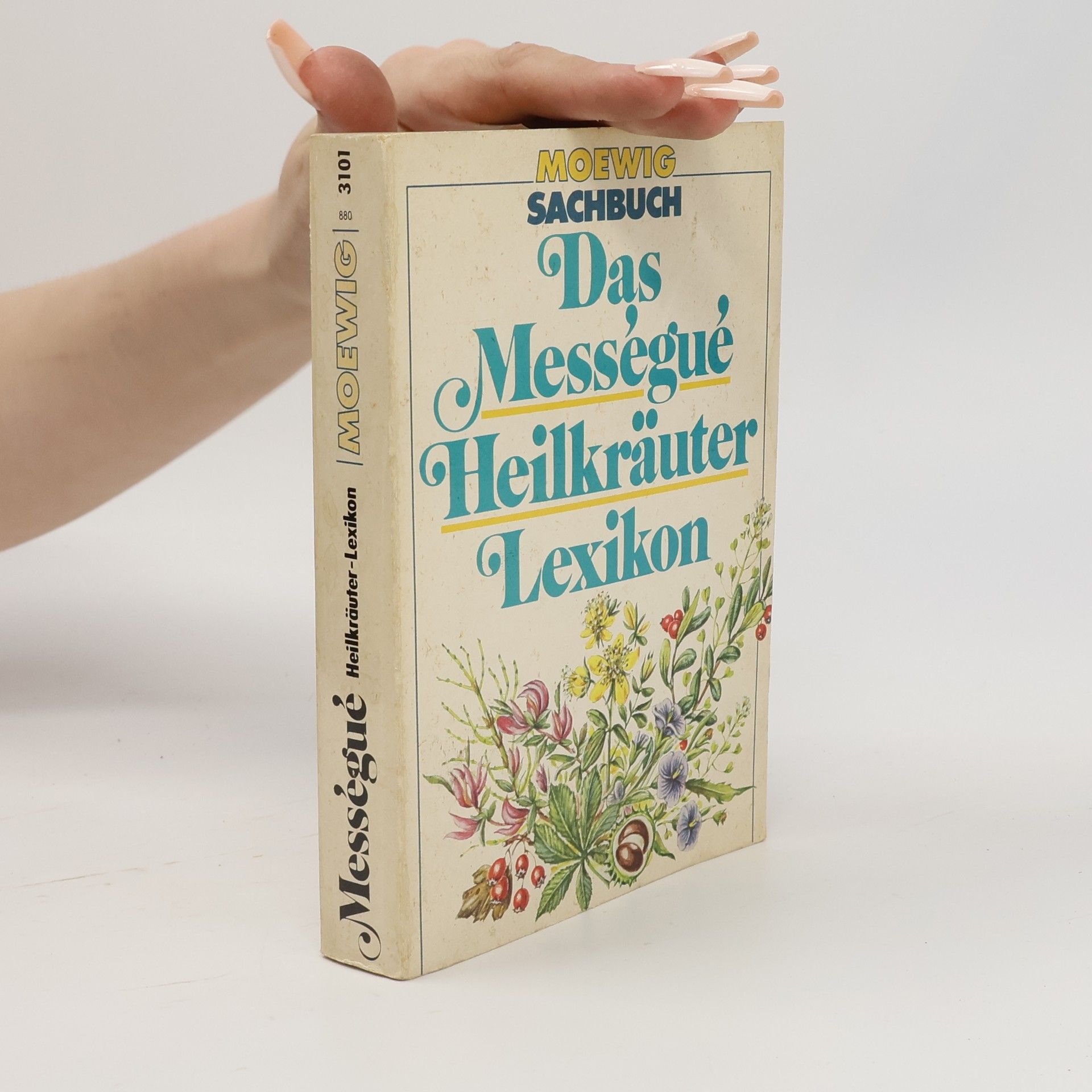 Maurice Mességué Das Mességué-Heilkräuter-Lexikon