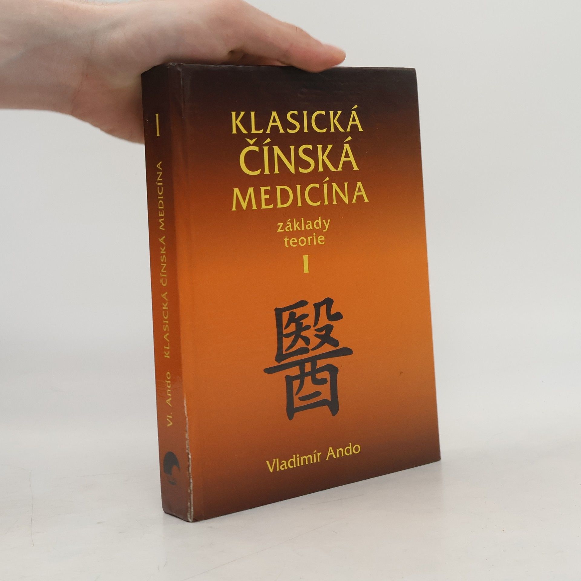 Vladimír Ando Klasická čínská medicína: Základy teorie. I