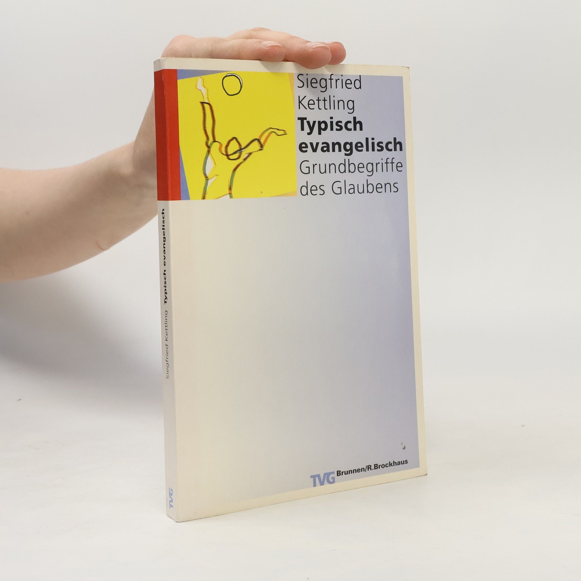 Siegfried Kettling Typisch evangelisch. Grundbegriffe des Glaubens