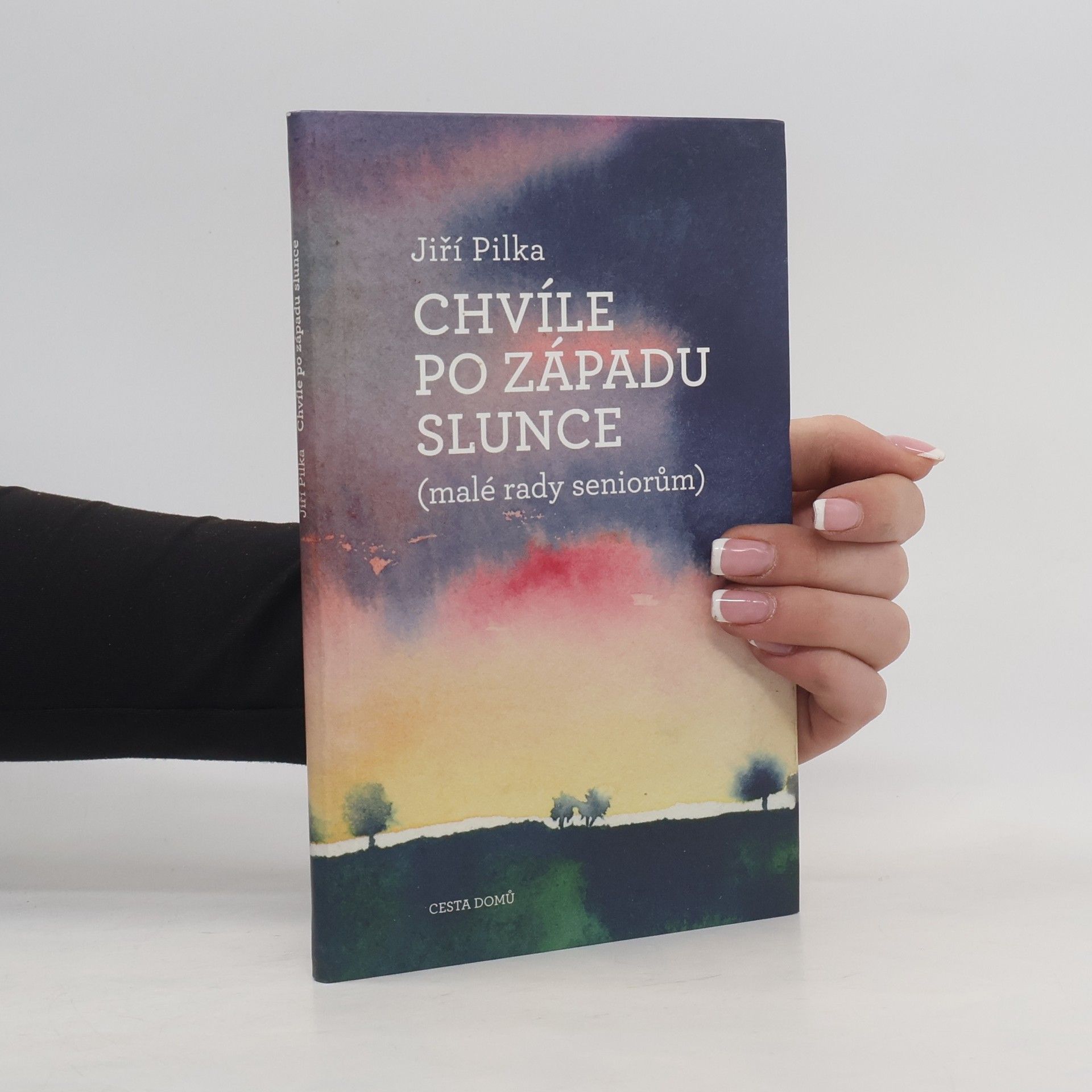 Jiří Pilka Chvíle po západu slunce (malé rady seniorům)