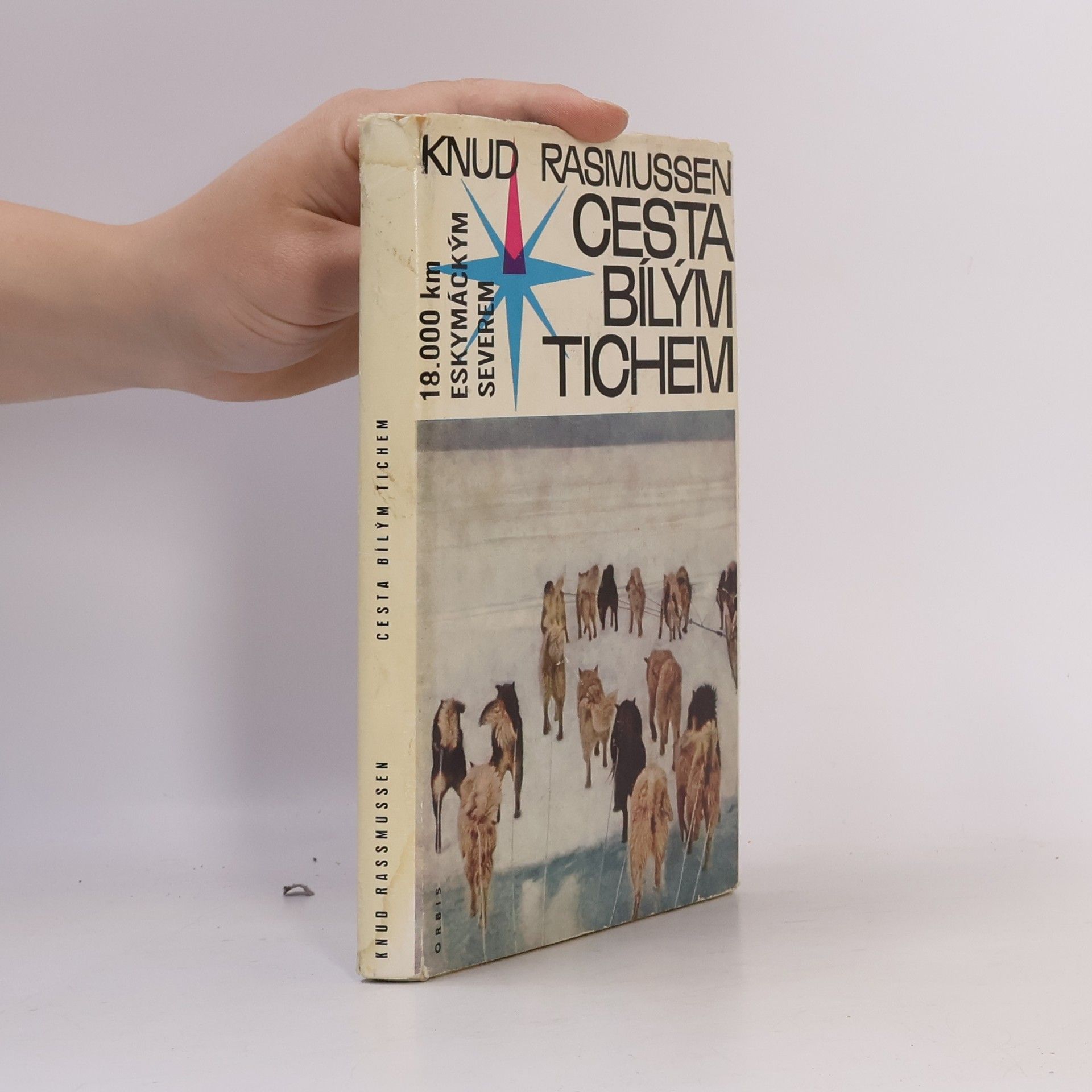Knud Rasmussen Cesta bílým tichem. 18 000 km eskymáckým severem Ameriky