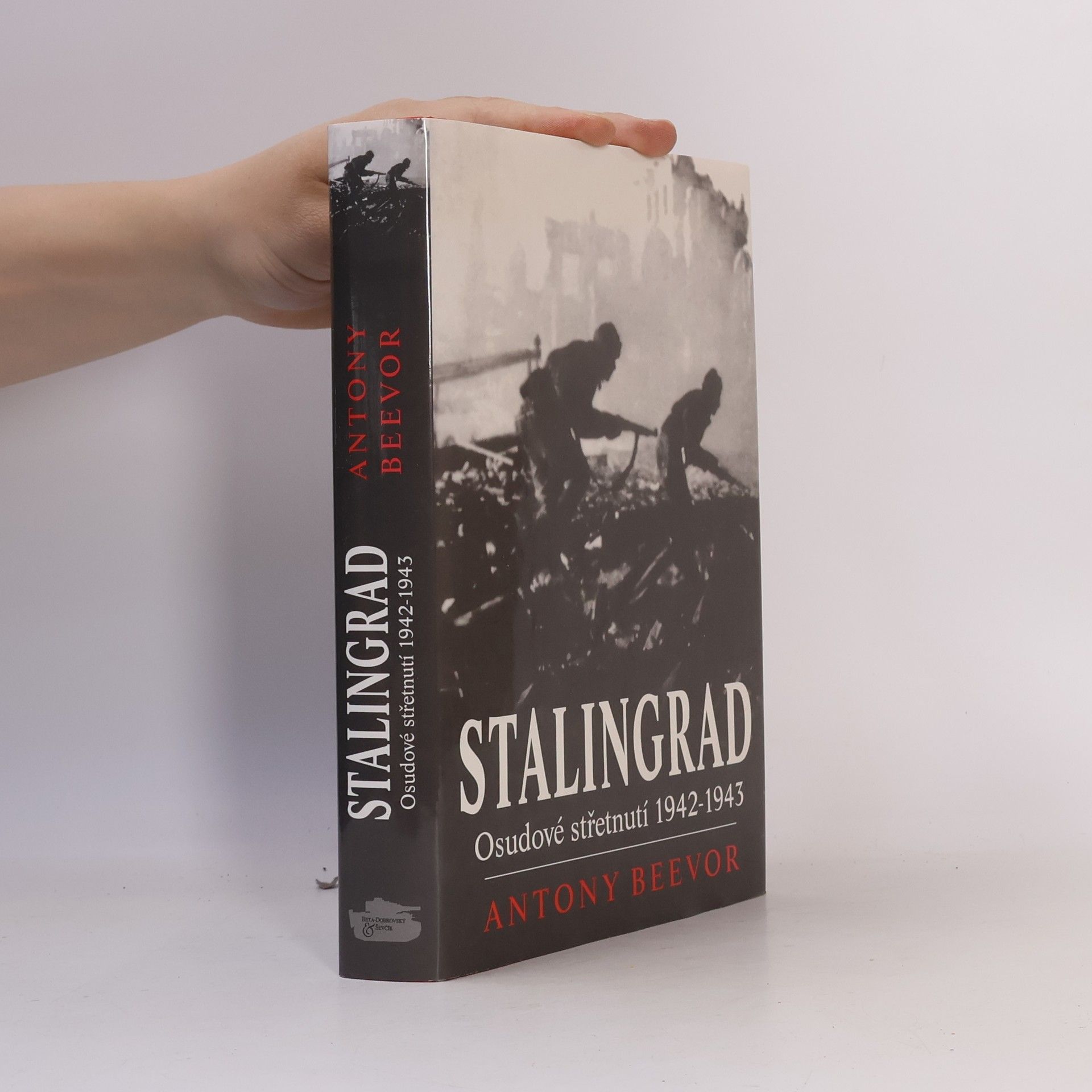 Antony Beevor Stalingrad. Osudové střetnutí 1942-1943