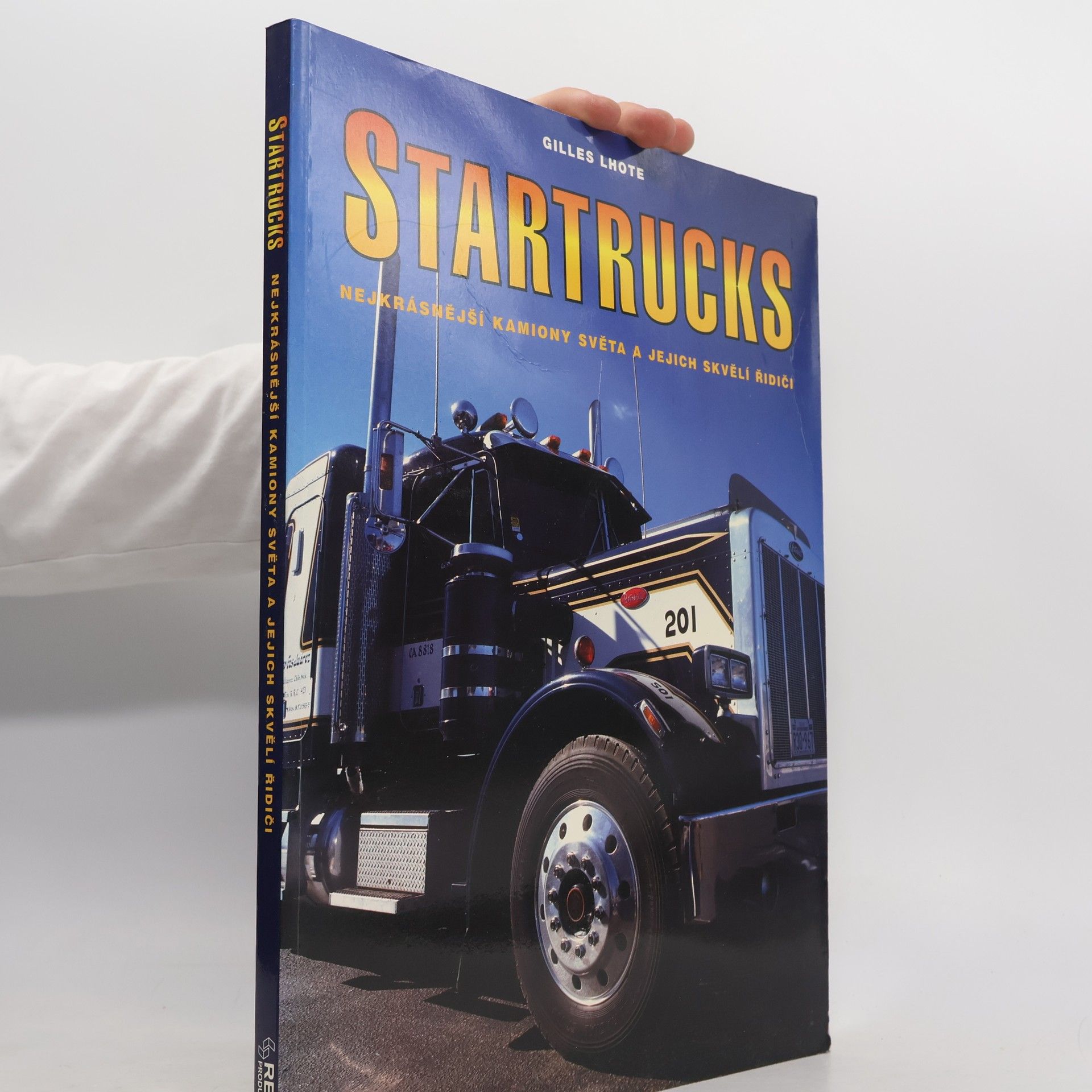 Mikuláš Hrubec Startrucks: Nejkrásnější kamiony světa a jejich skvělí řidiči