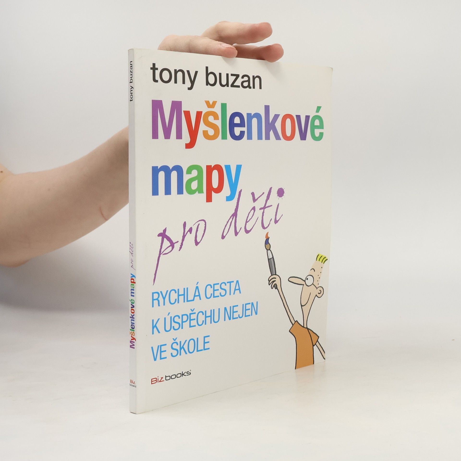 Tony Buzan Myšlenkové mapy pro děti: Rychlá cesta k úspěchu nejen ve škole