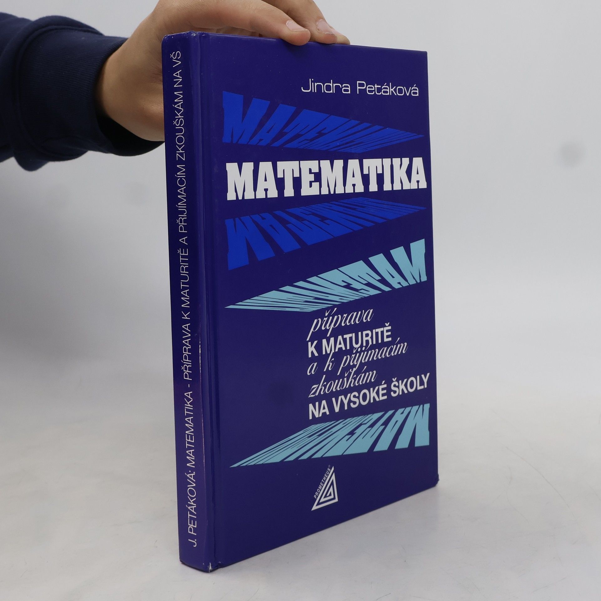 Petáková Jindra Matematika. Příprava k maturitě a k přijímacím zkouškám na vysoké školy