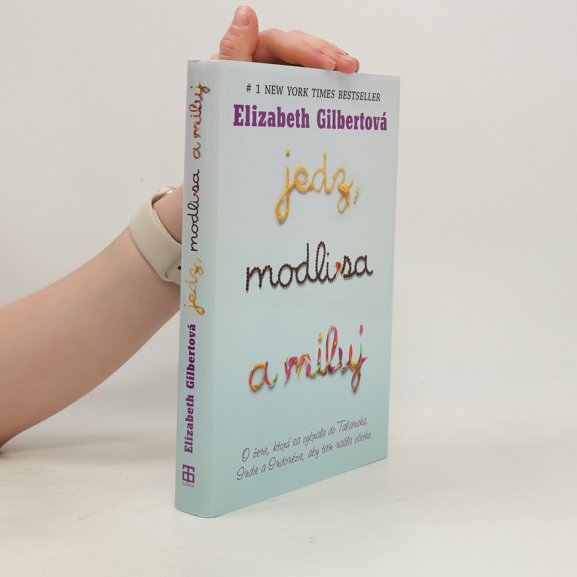 Elizabeth Gilbertová Jedz, modli sa a miluj