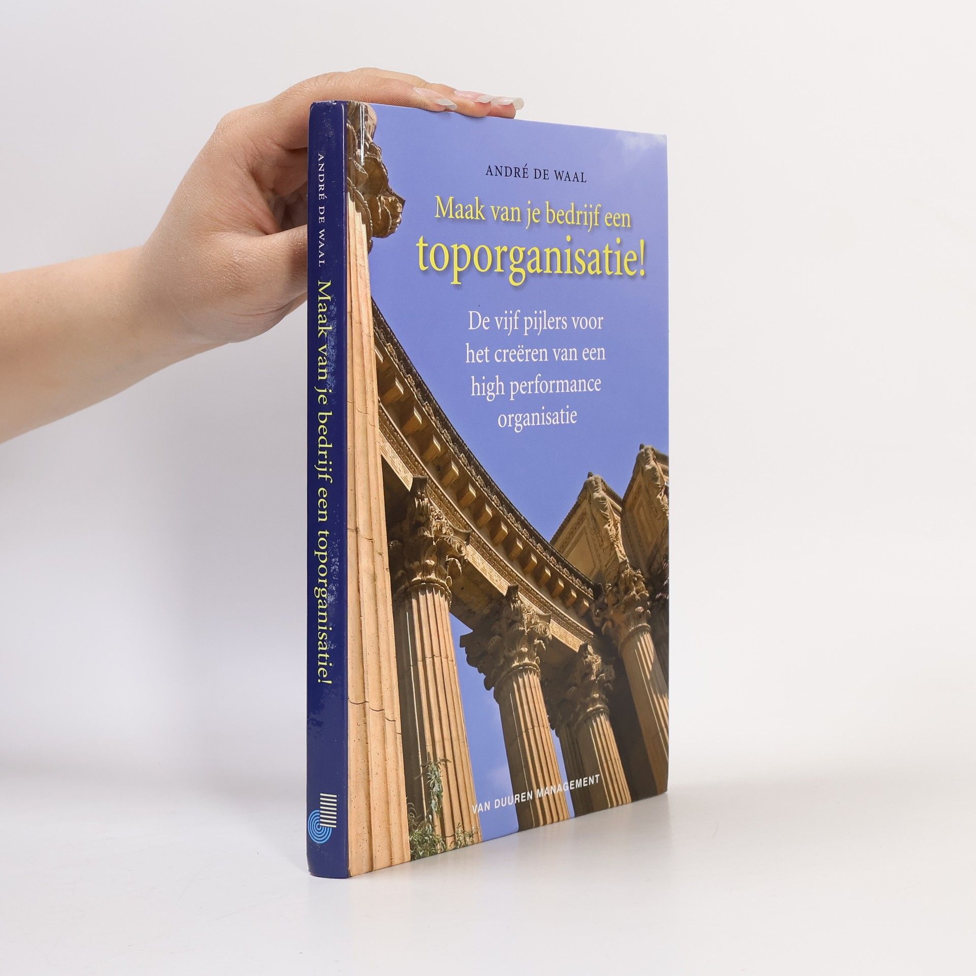 Maak van je bedrijf een toporganisatie! De vijf pijlers voor het creëren van een high performance organisatie.