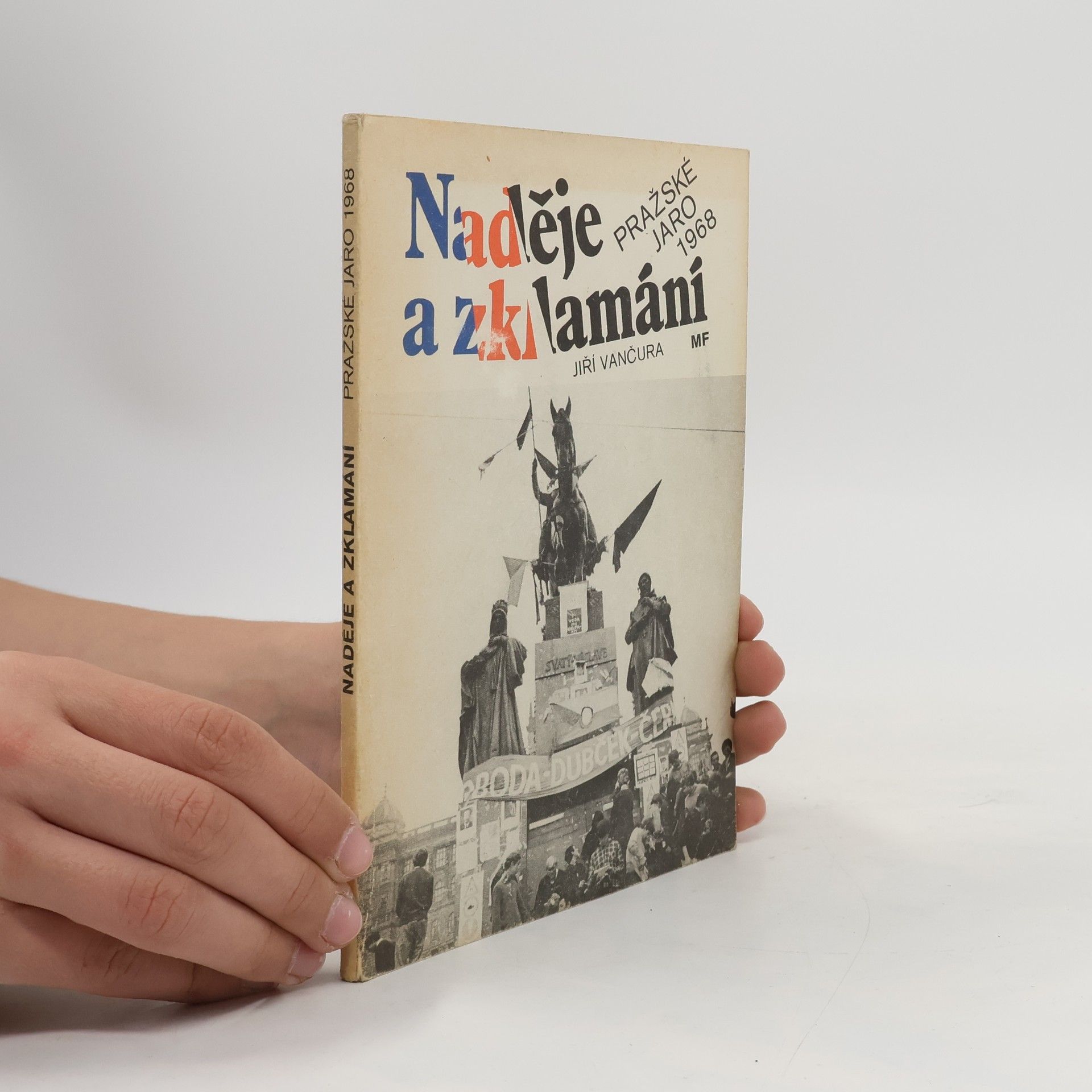 Jiří Vančura Naděje a zklamání. Pražské jaro 1968