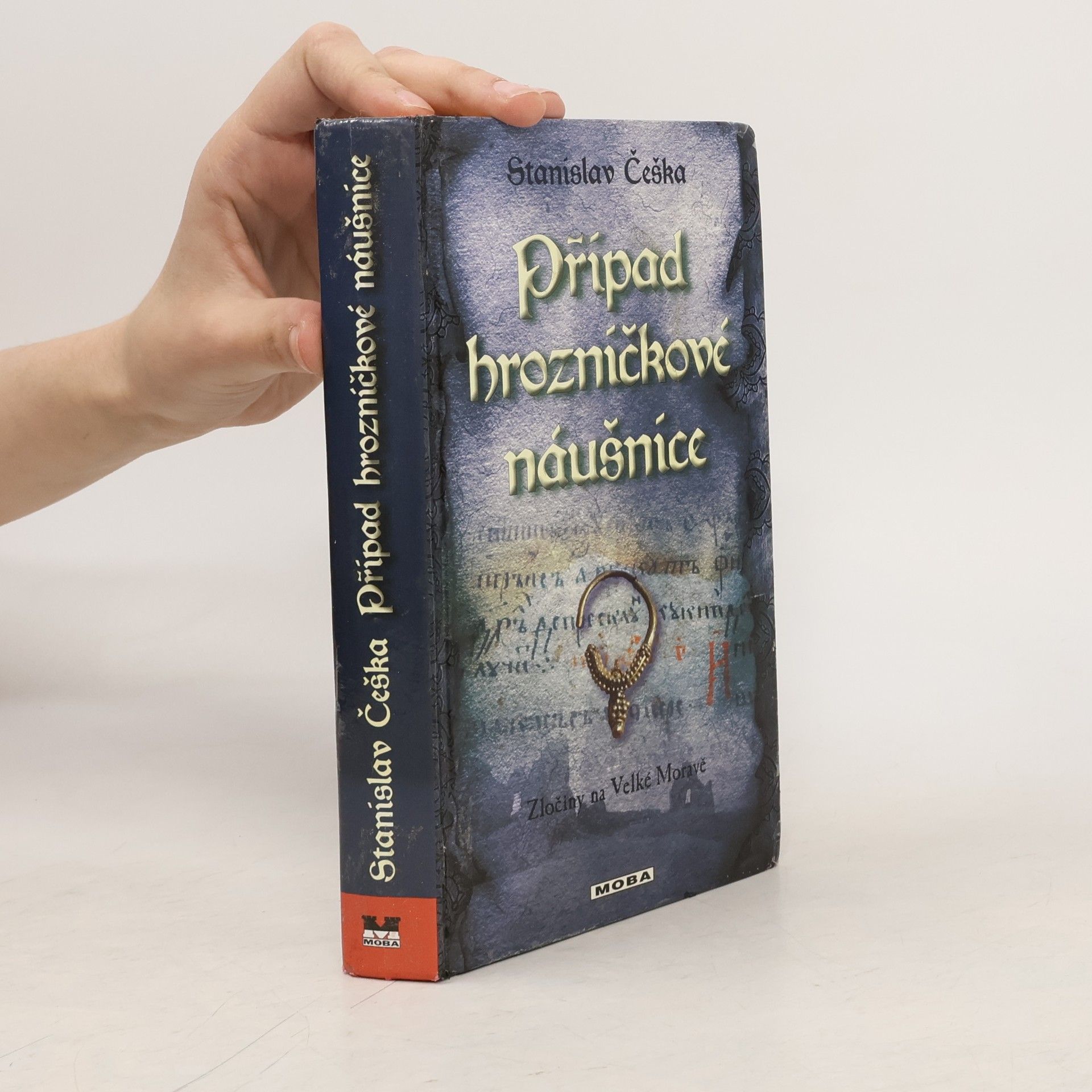 Stanislav Češka Případ hrozníčkové náušnice: Zločiny na Velké Moravě