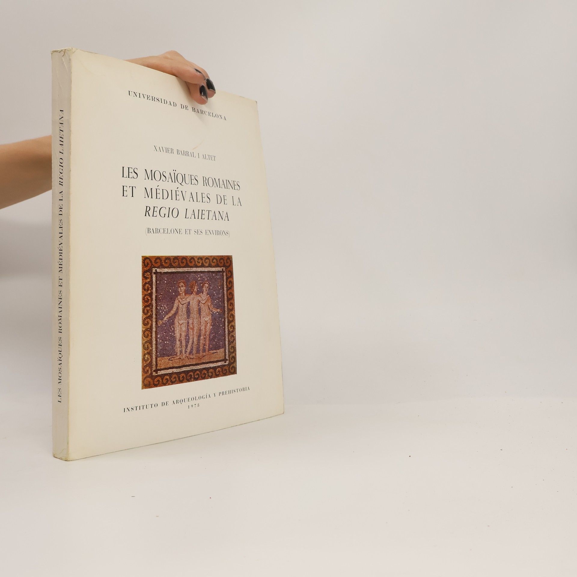 Xavier Barral i Altet Les mosaïques romaines et médiévales de la regio laietana