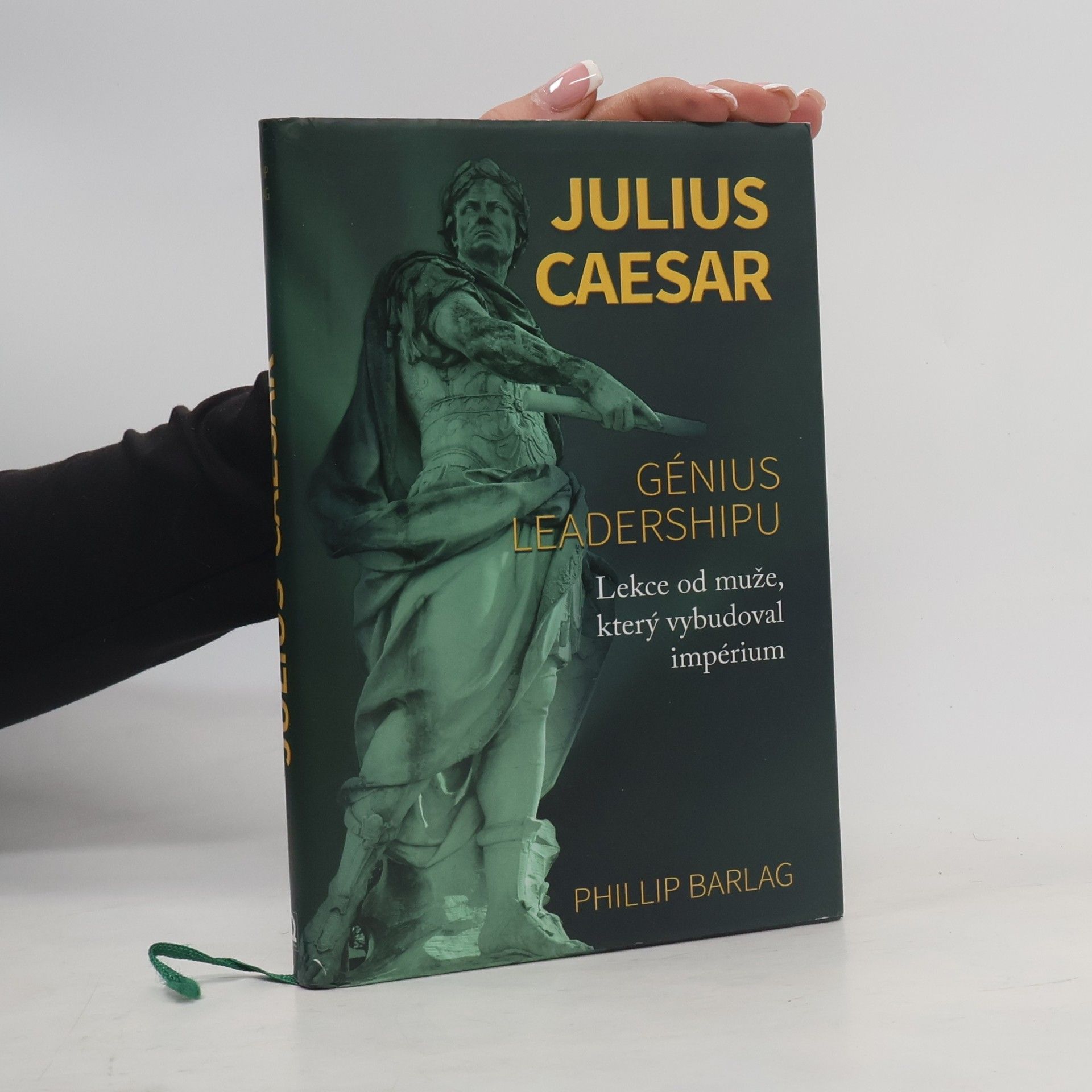 Phillip Barlag Julius Caesar - génius leadershipu: Lekce od muže, který vybudoval impérium