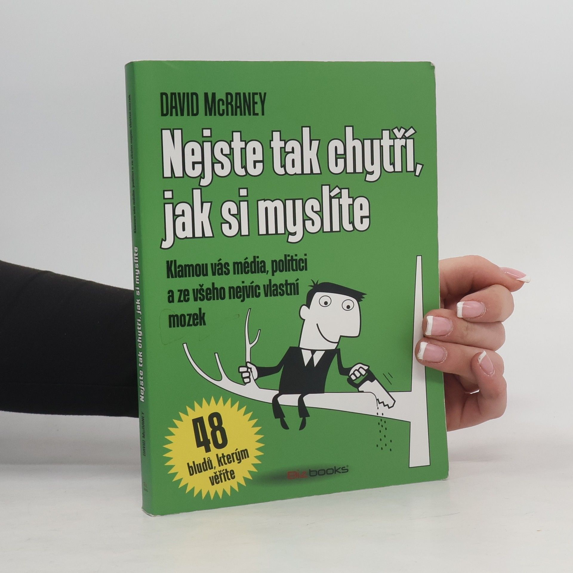 David McRaney Nejste tak chytří, jak si myslíte