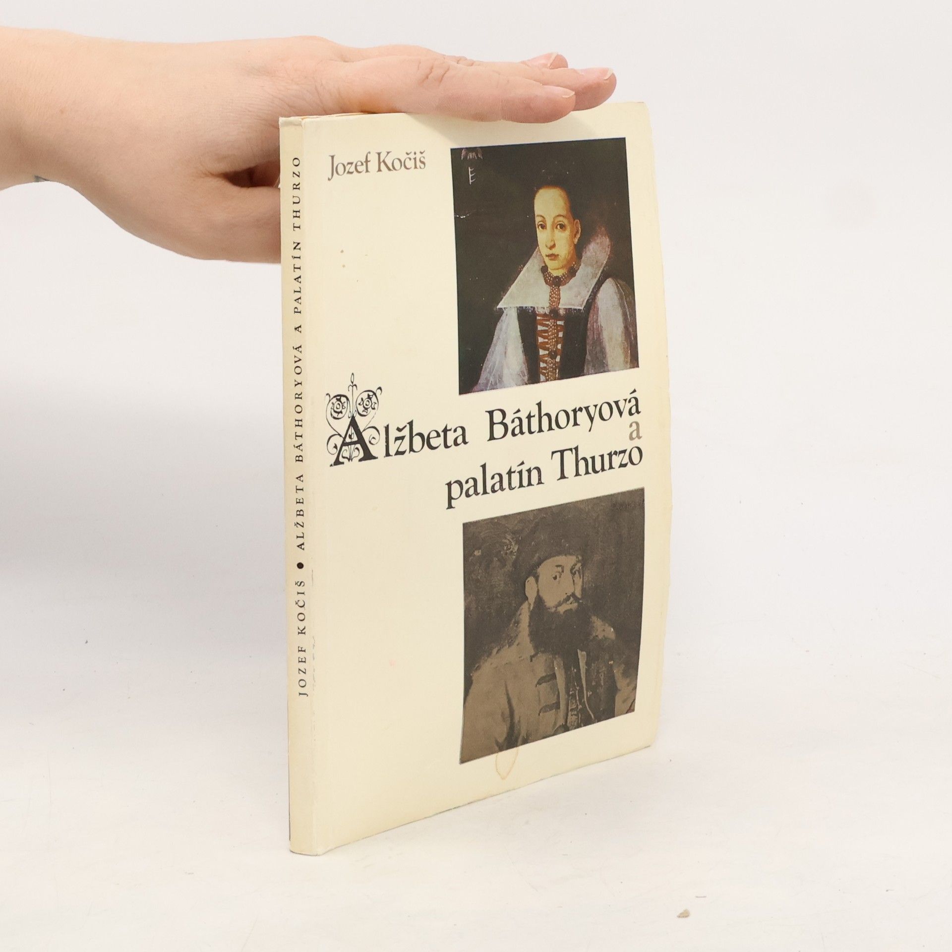Jozef Kočiš Alžbeta Báthoryová a palatín Thurzo