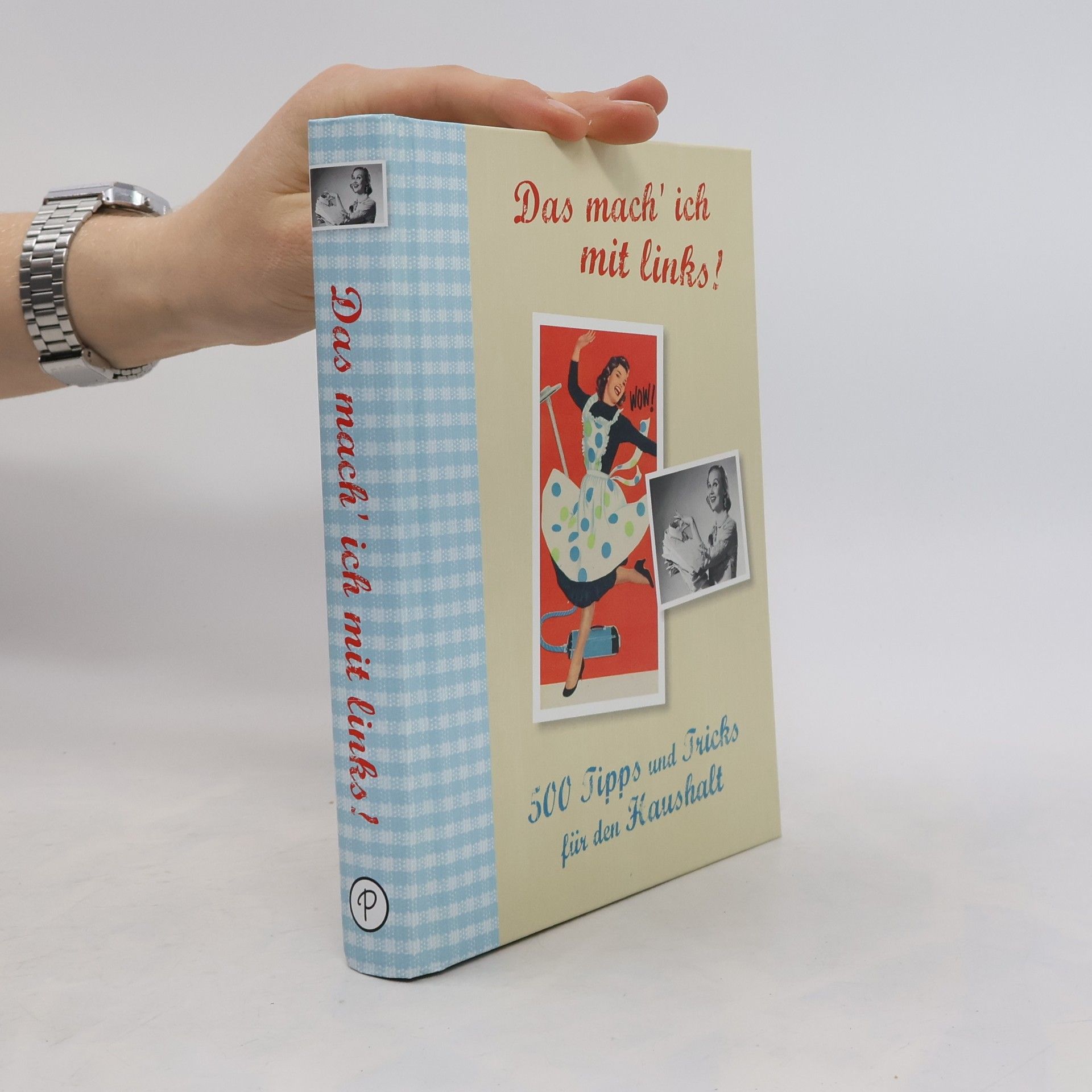 Kolektiv autorů Das mach' ich mit links! 500 Tipps und Tricks für den Haushalt