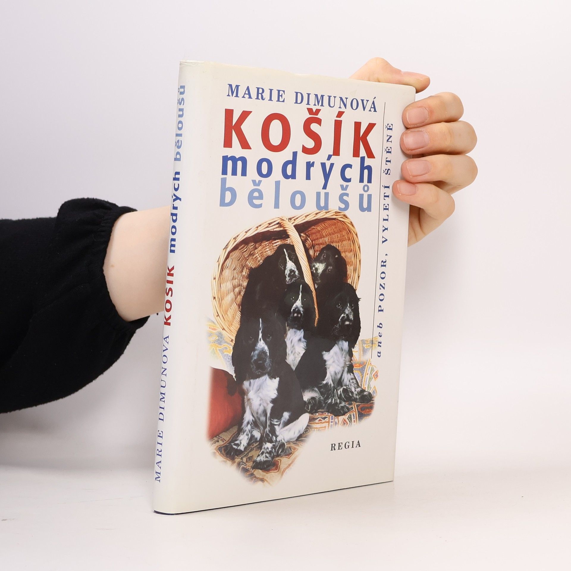 Marie Dimunová Košík modrých běloušů aneb Pozor, vyletí štěně