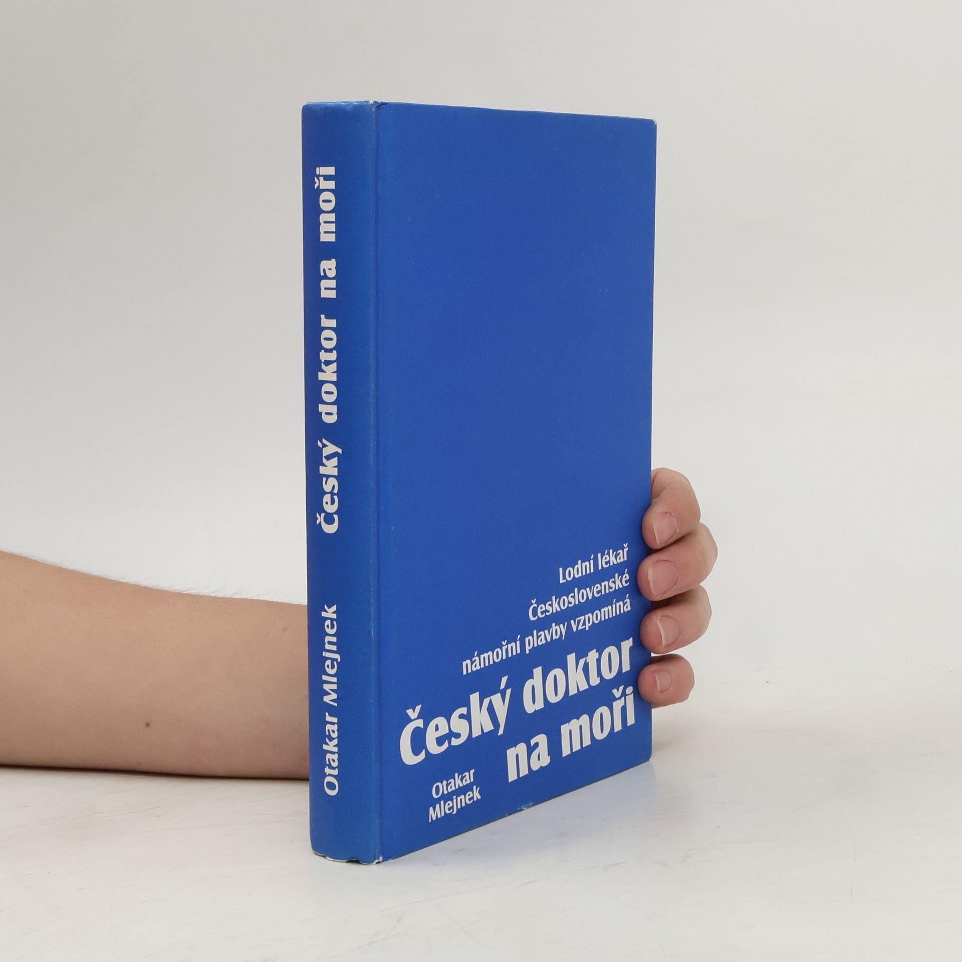 Otakar Mlejnek Český doktor na moři : lodní lékař Československé námořní plavby vzpomíná