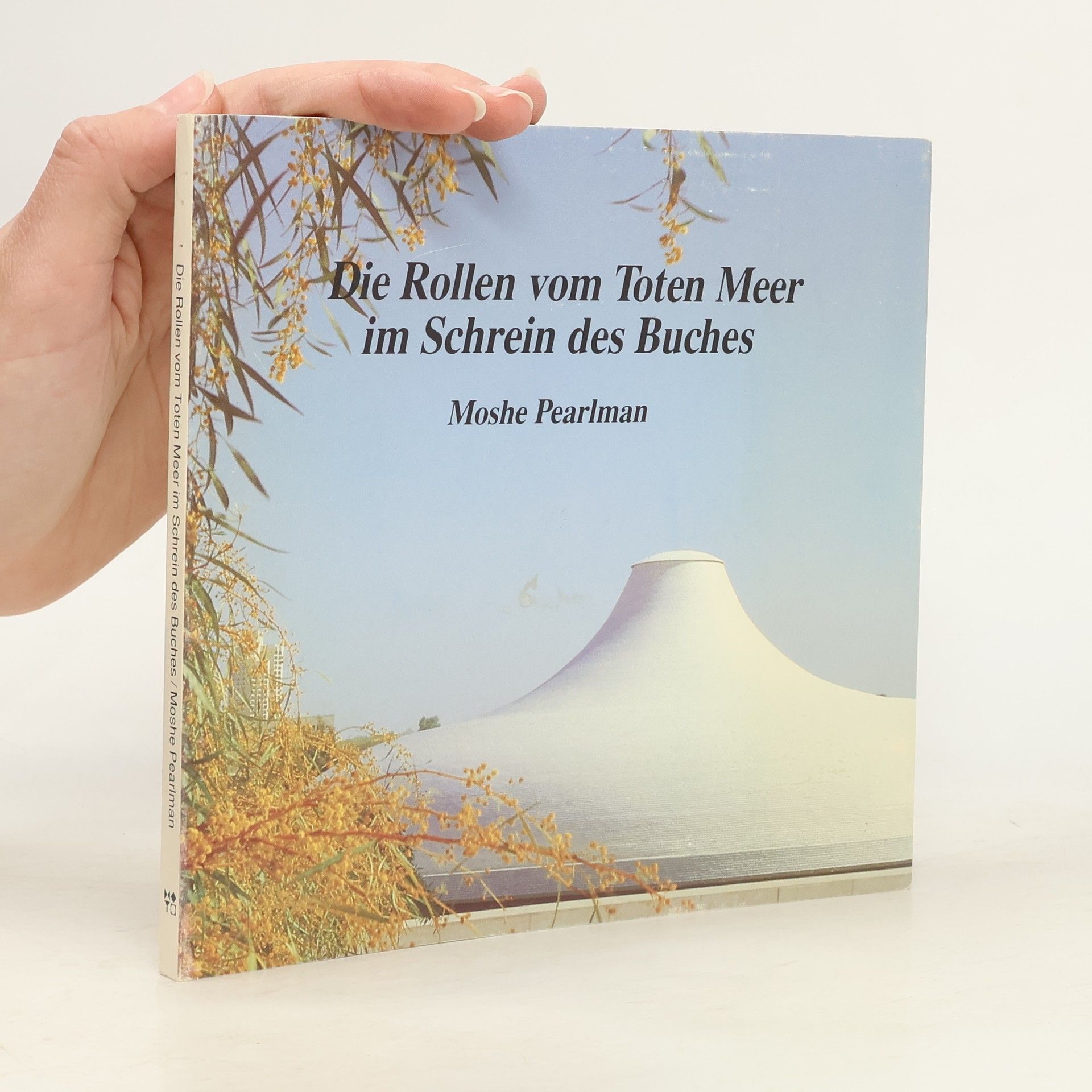 Moshe Pearlman Die Rollen vom Toten Meer im Schrein des Buches