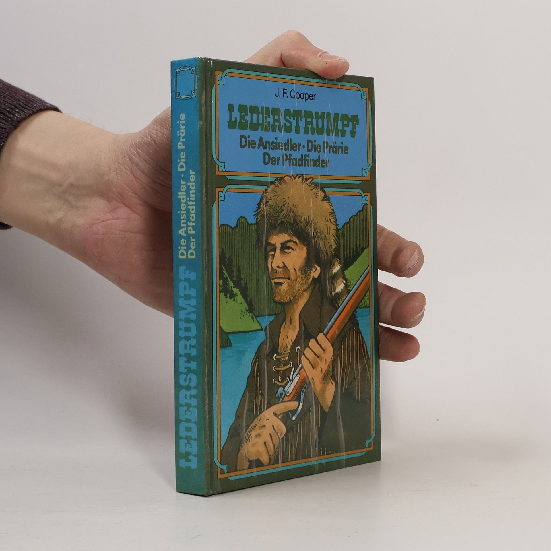 James Fenimore Cooper Lederstrumpf. Die Ansiedler. Die Prärie. Der Pfadfinder