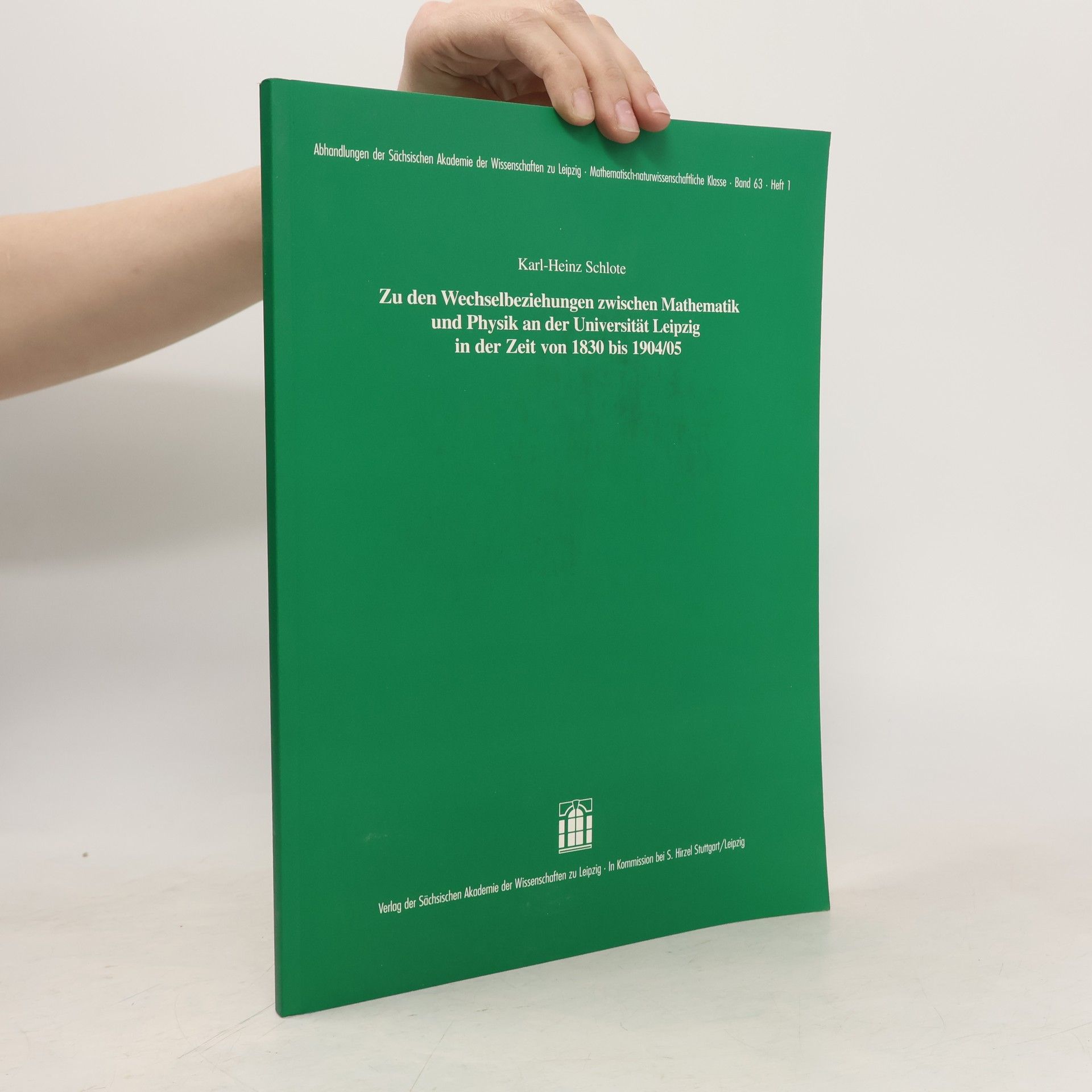Abhandlungen der Sächsischen Akademie der Wissenschaften zu Leipzig - Mathematisch-naturwissenschaftliche Klasse - 63.1: Zu den Wechselbeziehungen zwischen Mathematik und Physik an der Universität Leipzig in der Zeit von 1830 bis 1904/05