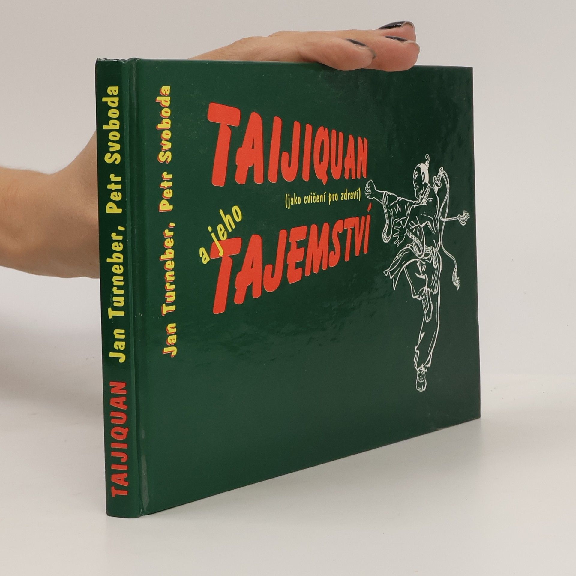Jan Turneber Taijiquan a jeho tajemství: jako cvičení pro zdraví