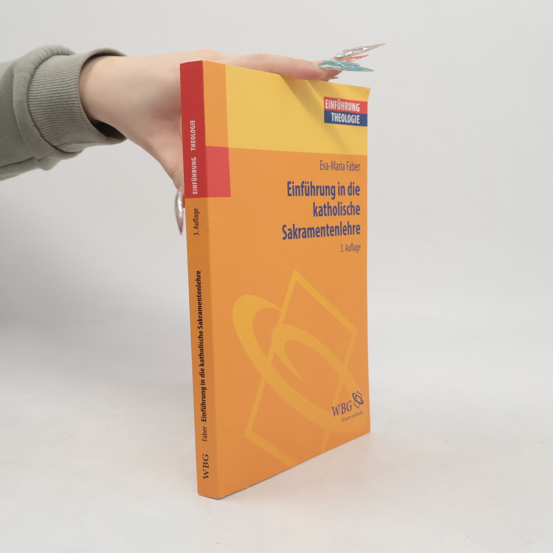 Eva Maria Faber Einführung in die katholische Sakramentenlehre