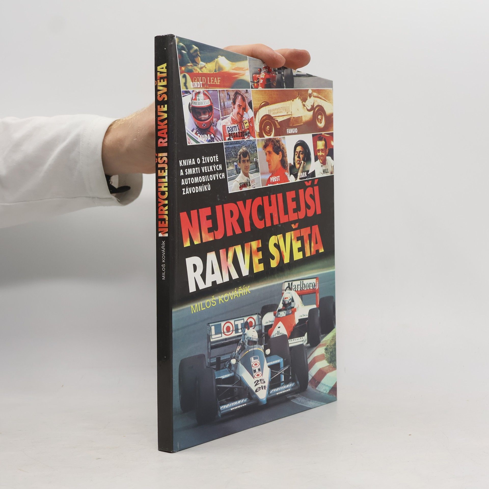 Miloš Kovářík Nejrychlejší rakve světa. Kniha o životě a smrti velkých automobilových závodníků