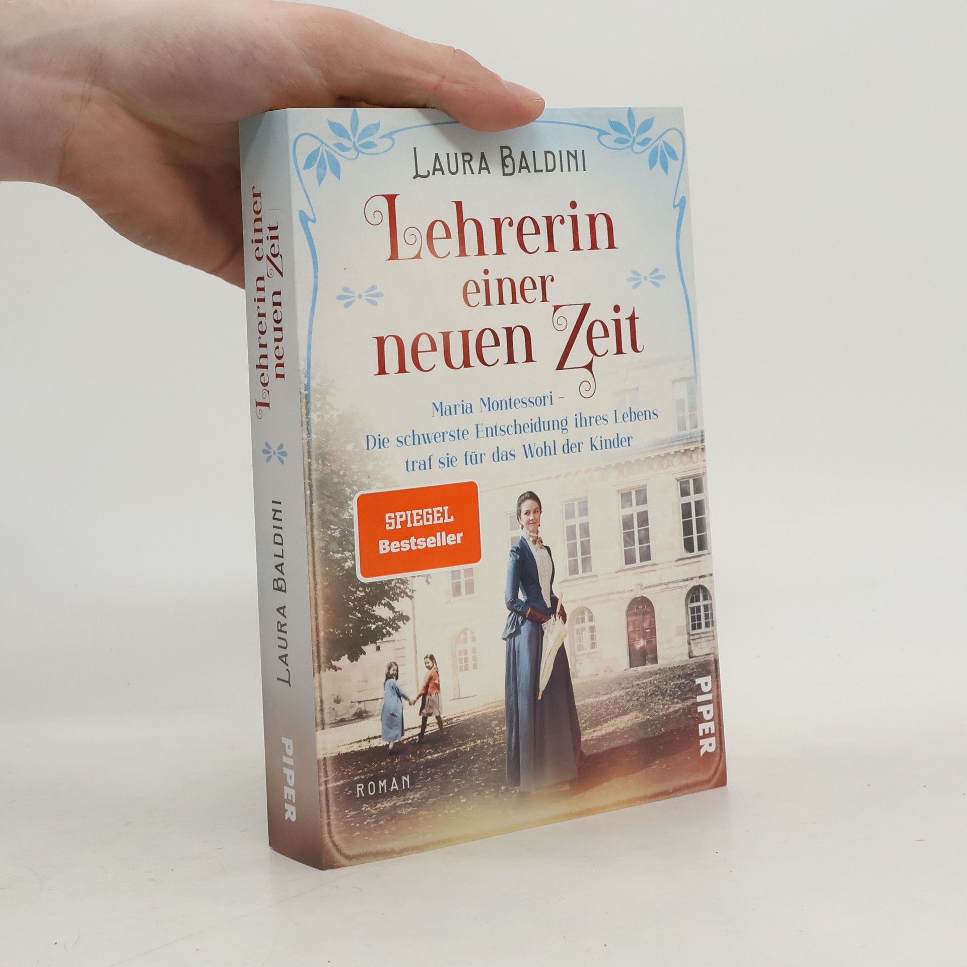 Laura Baldini Lehrerin einer neuen Zeit : Maria Montessori - die schwerste Entscheidung ihres Lebens traf sie für das Wohl der Kinder