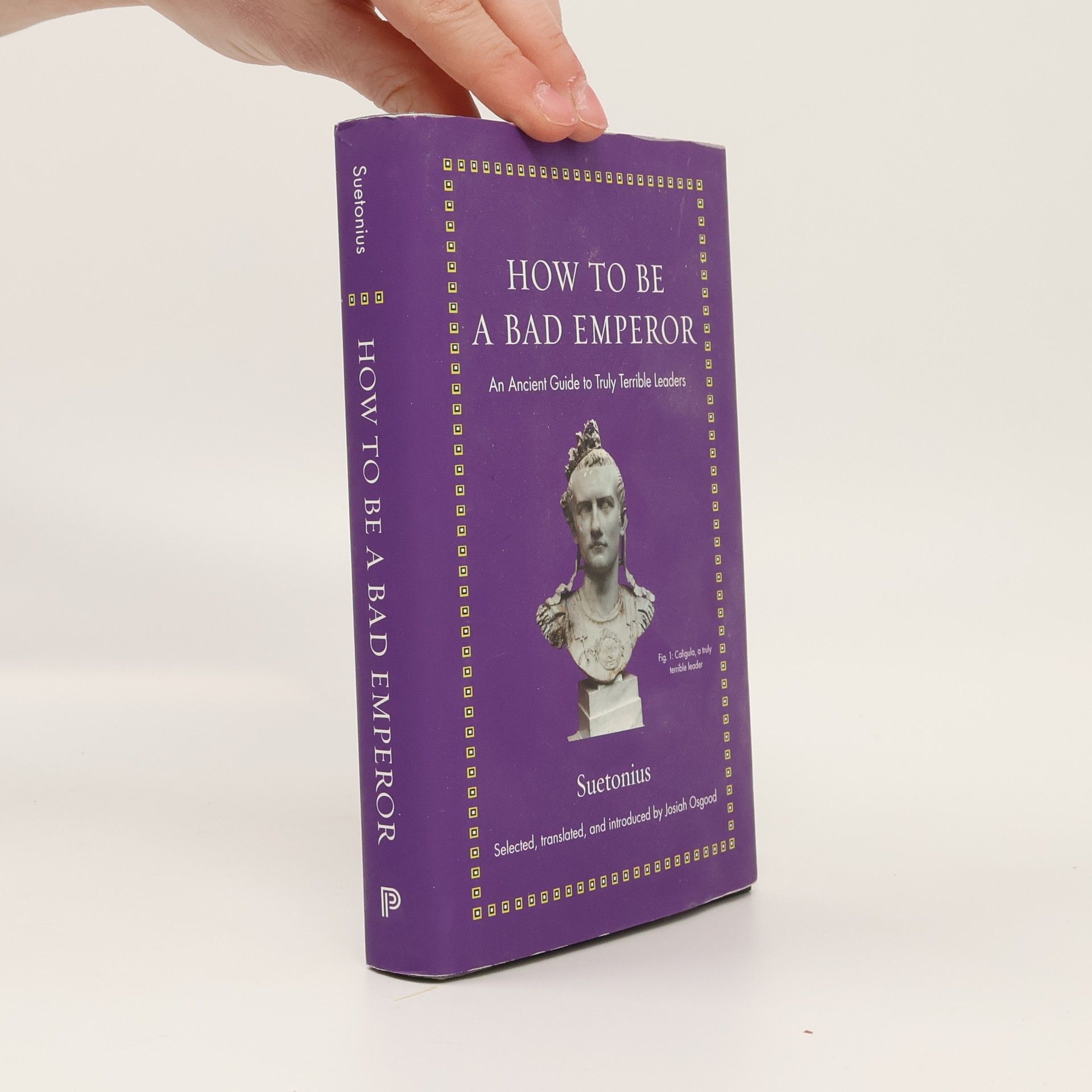 Josiah Osgood How to Be a Bad Emperor