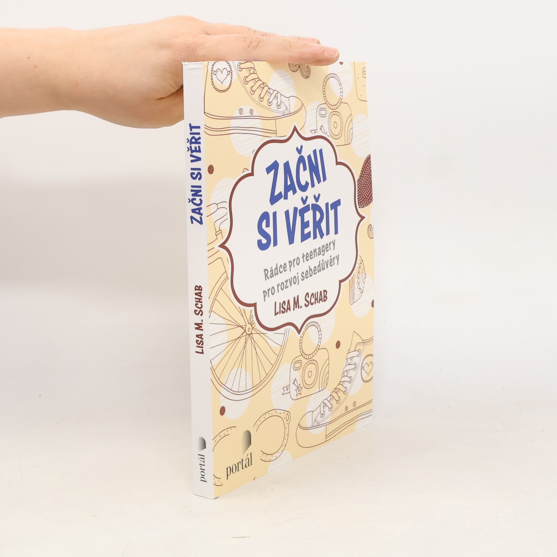 Lisa M. Schab Začni si věřit: rádce pro teenagery pro rozvoj sebedůvěry