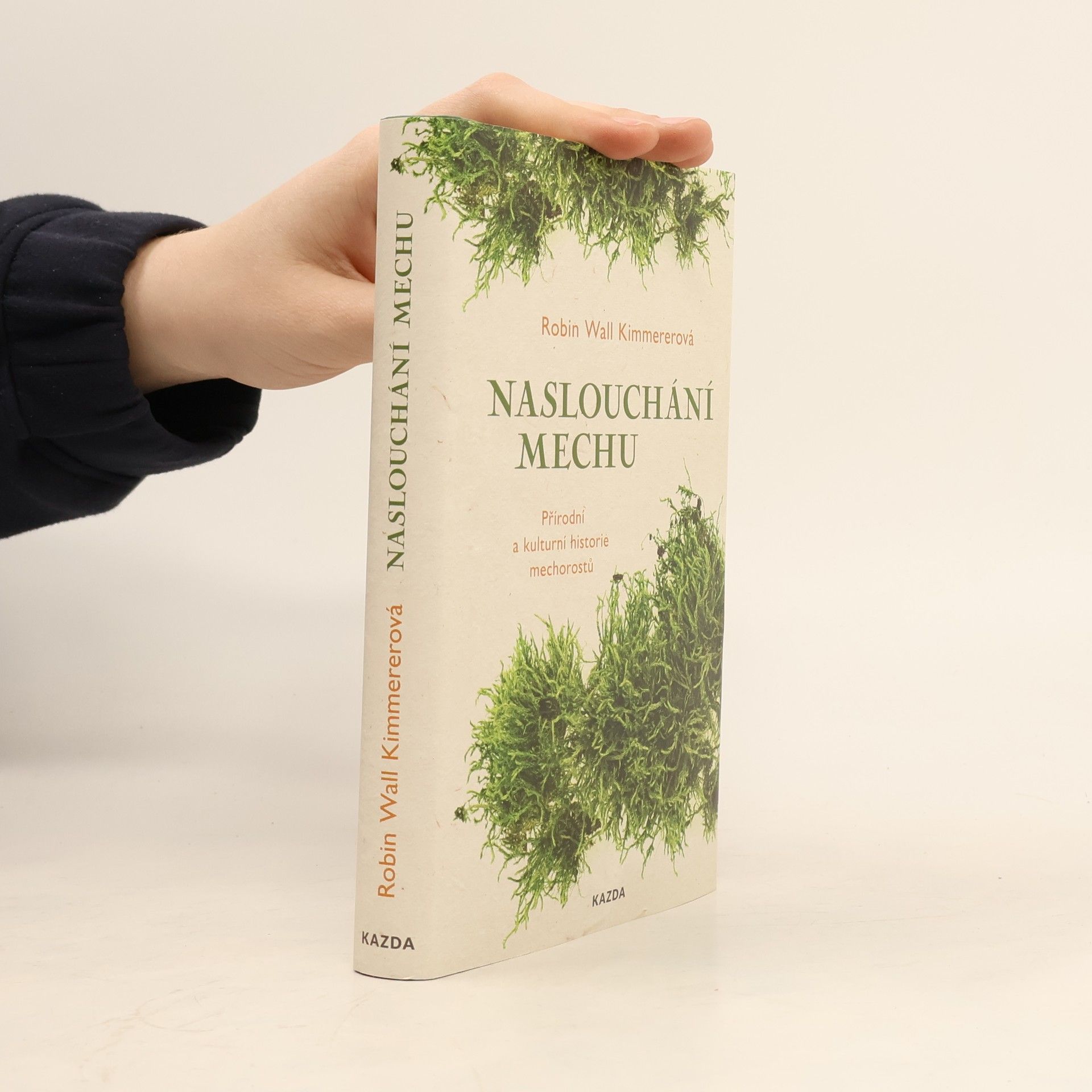 Robin Wall Kimmerer Naslouchání mechu : přírodní a kulturní historie mechorostů