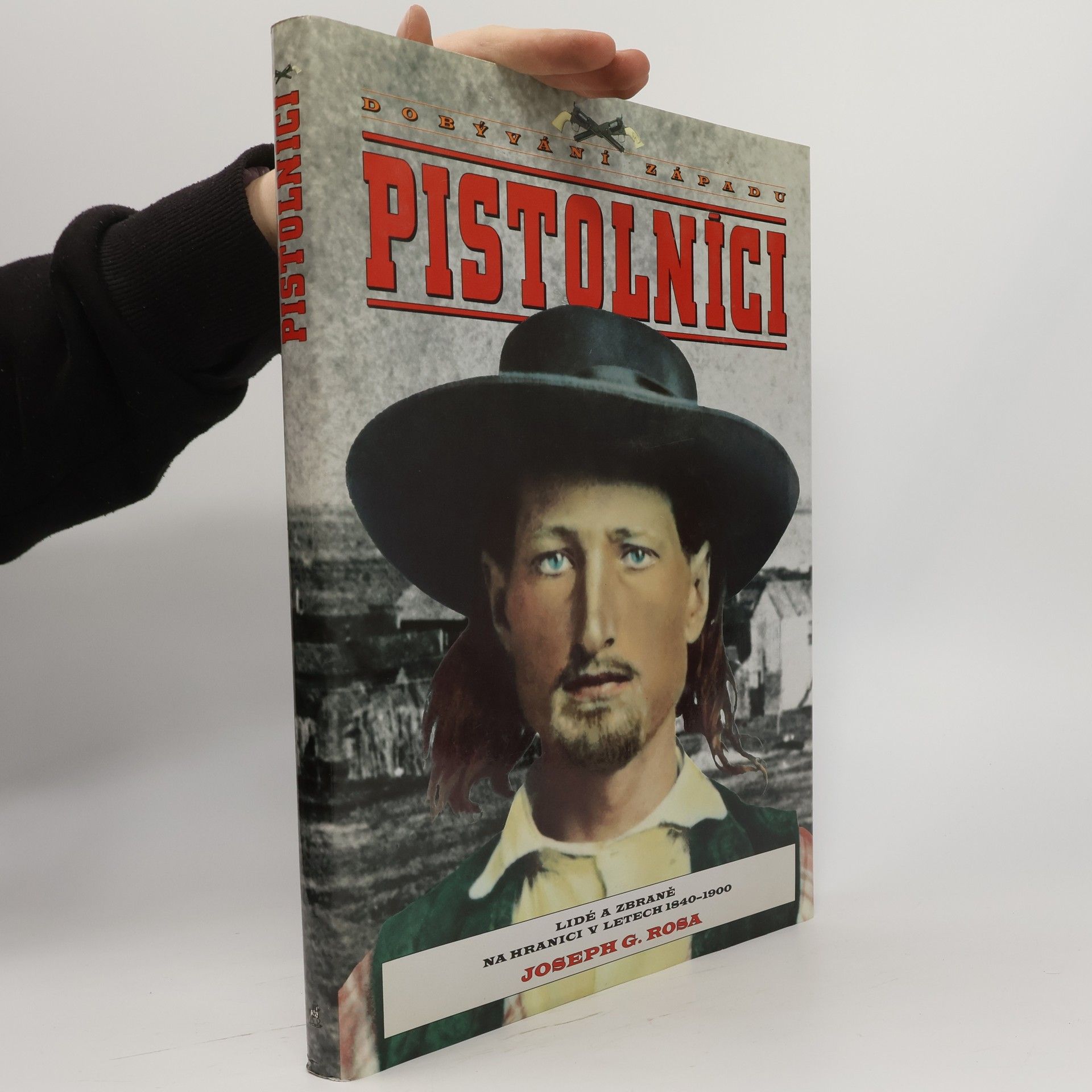 Tomáš Dalibor Pistolníci. Lidé a zbraně na hranici v letech 1840-1900