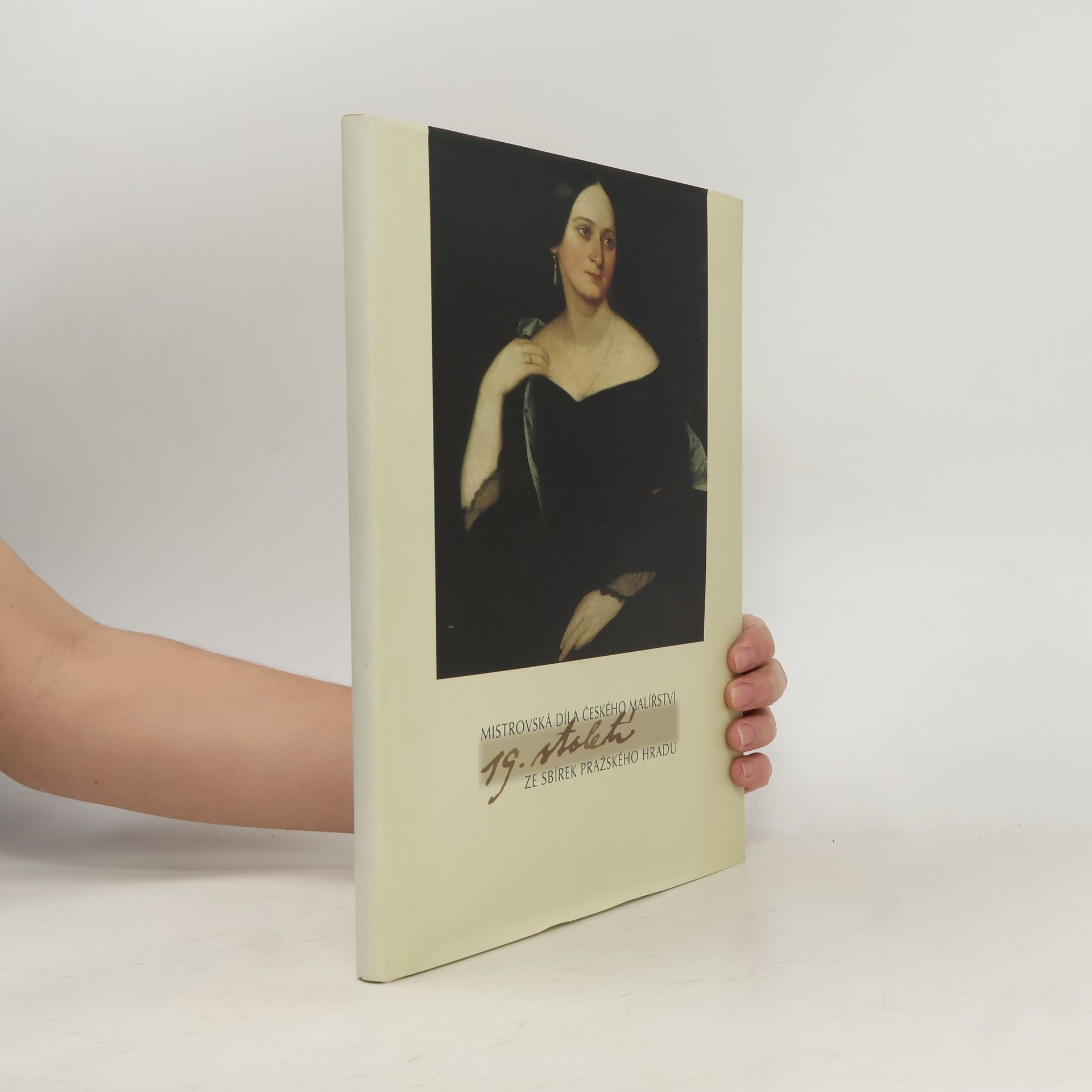 Naděžda Blažíčková-Horová Mistrovská díla českého malířství 19. století ze sbírek Pražského hradu