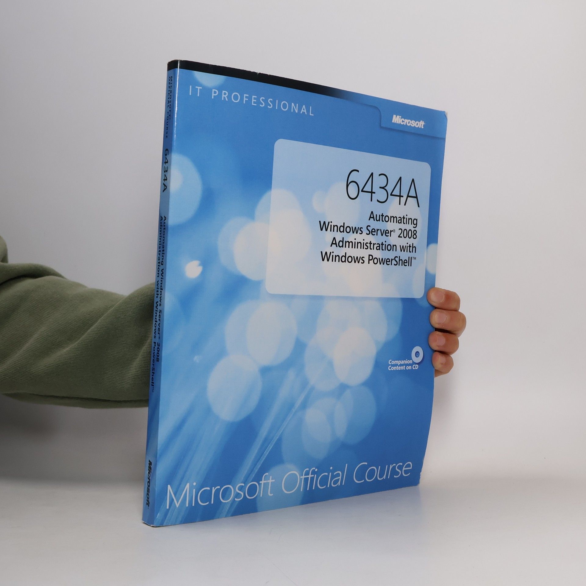 Kolektiv autorů 6434A Automating Windows Server® 2008 Administration with Windows PowerShell™