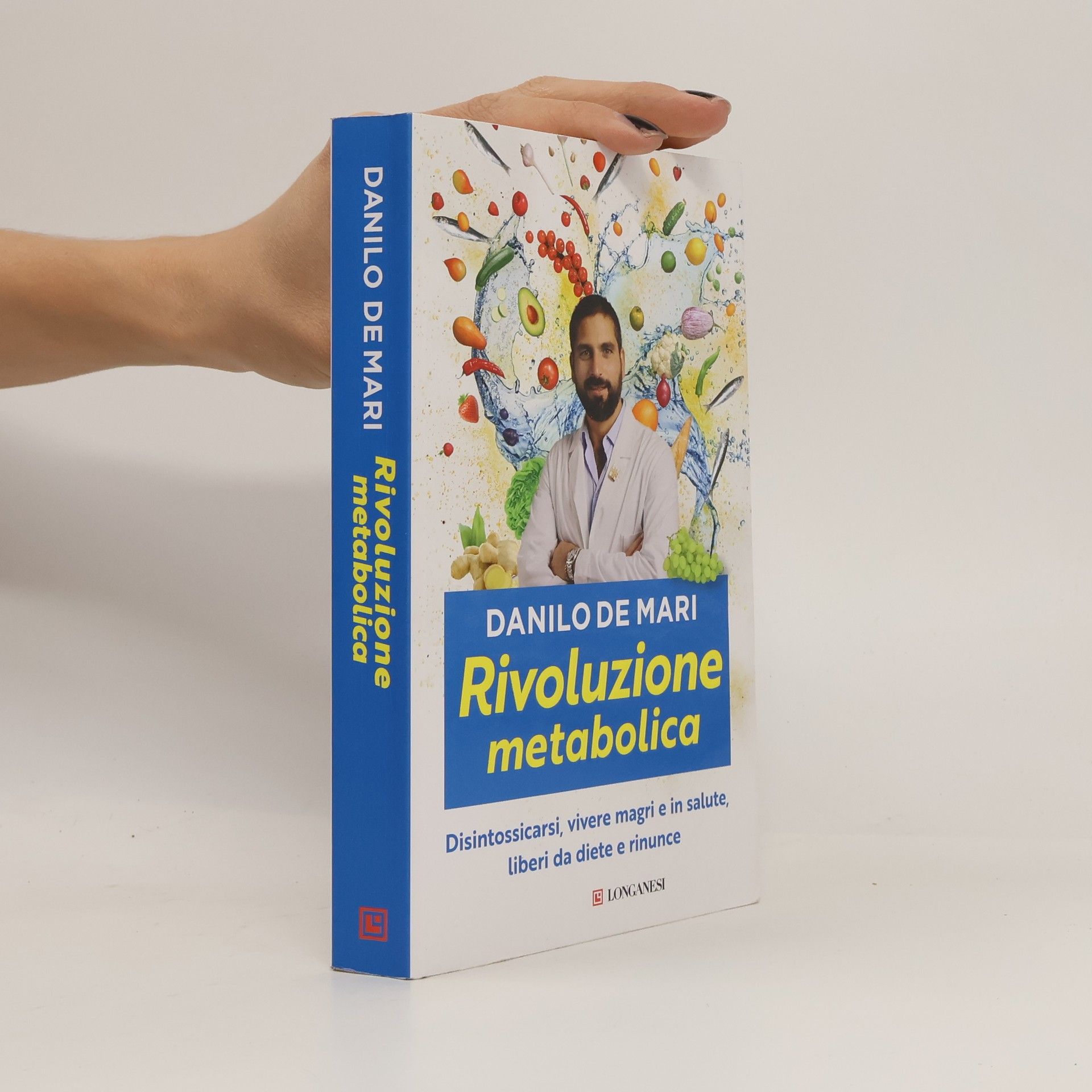 Danilo De Mari Rivoluzione metabolica. Disintossicarsi, vivere magri e in salute, liberi da diete e da rinunce