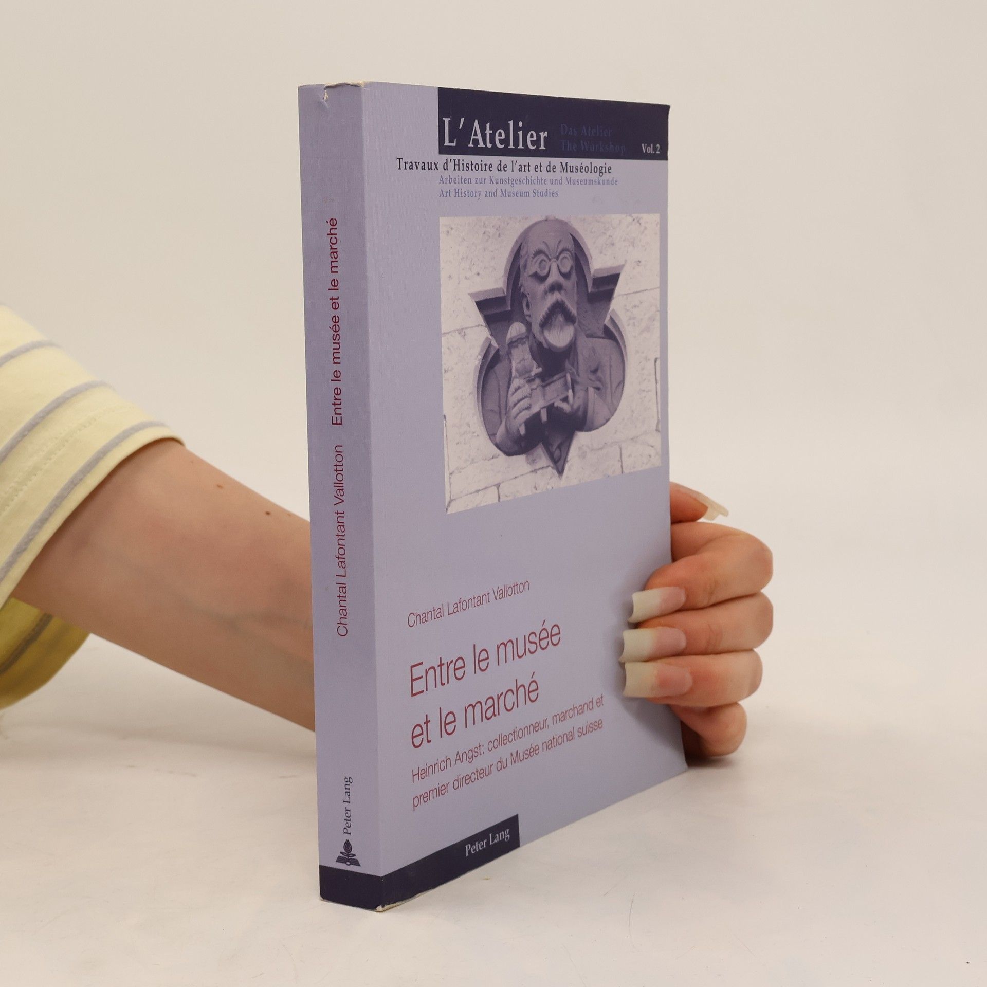 Chantal Lafontant Vallotton L'Atelier: Travaux d'Histoire de l'art et de Muséologie - 2: Entre le musée et le marché