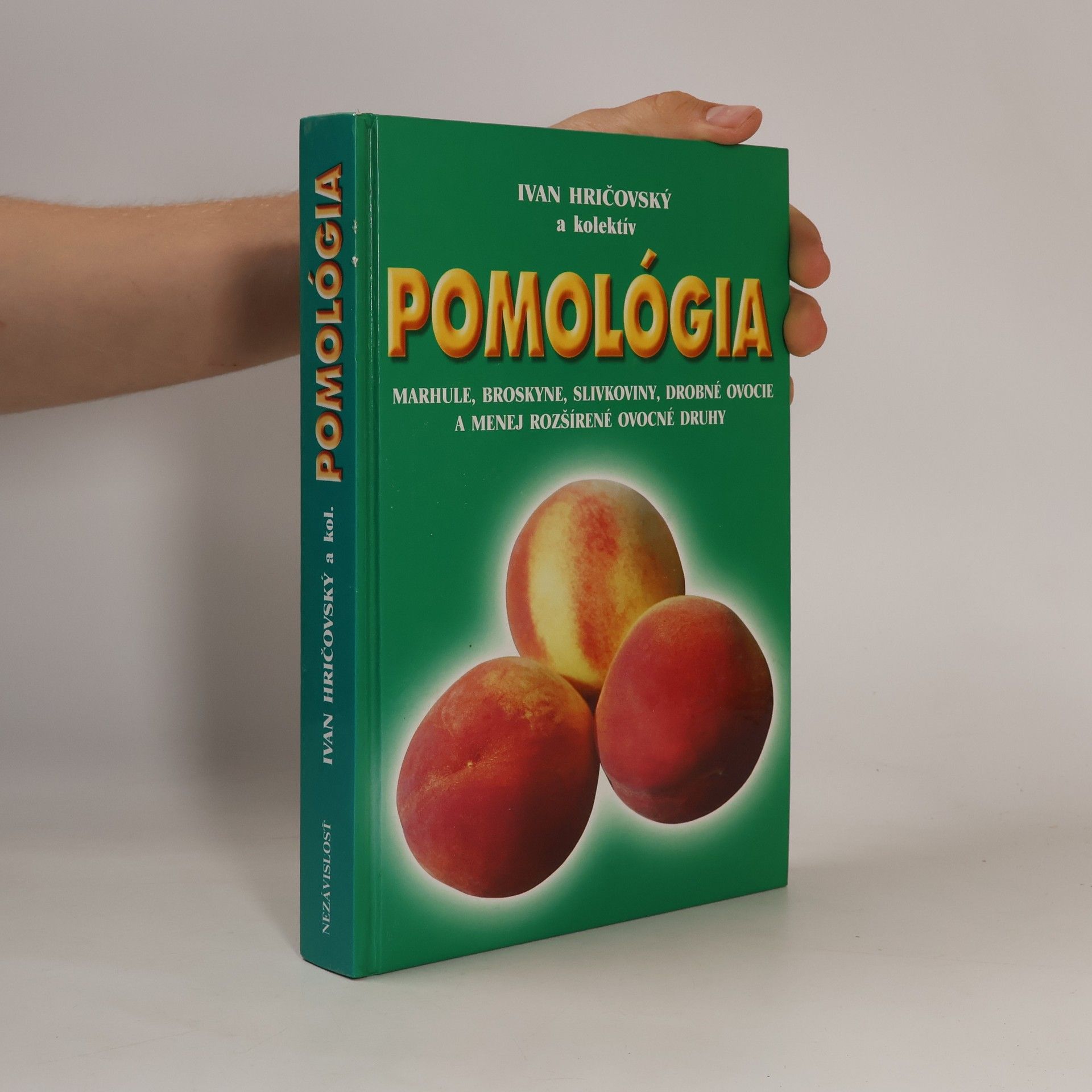 Ivan Hričovský Pomológia - marhule, broskyne, slivkoviny, drobné ovocie, a menej rozšírené ovocné druhy