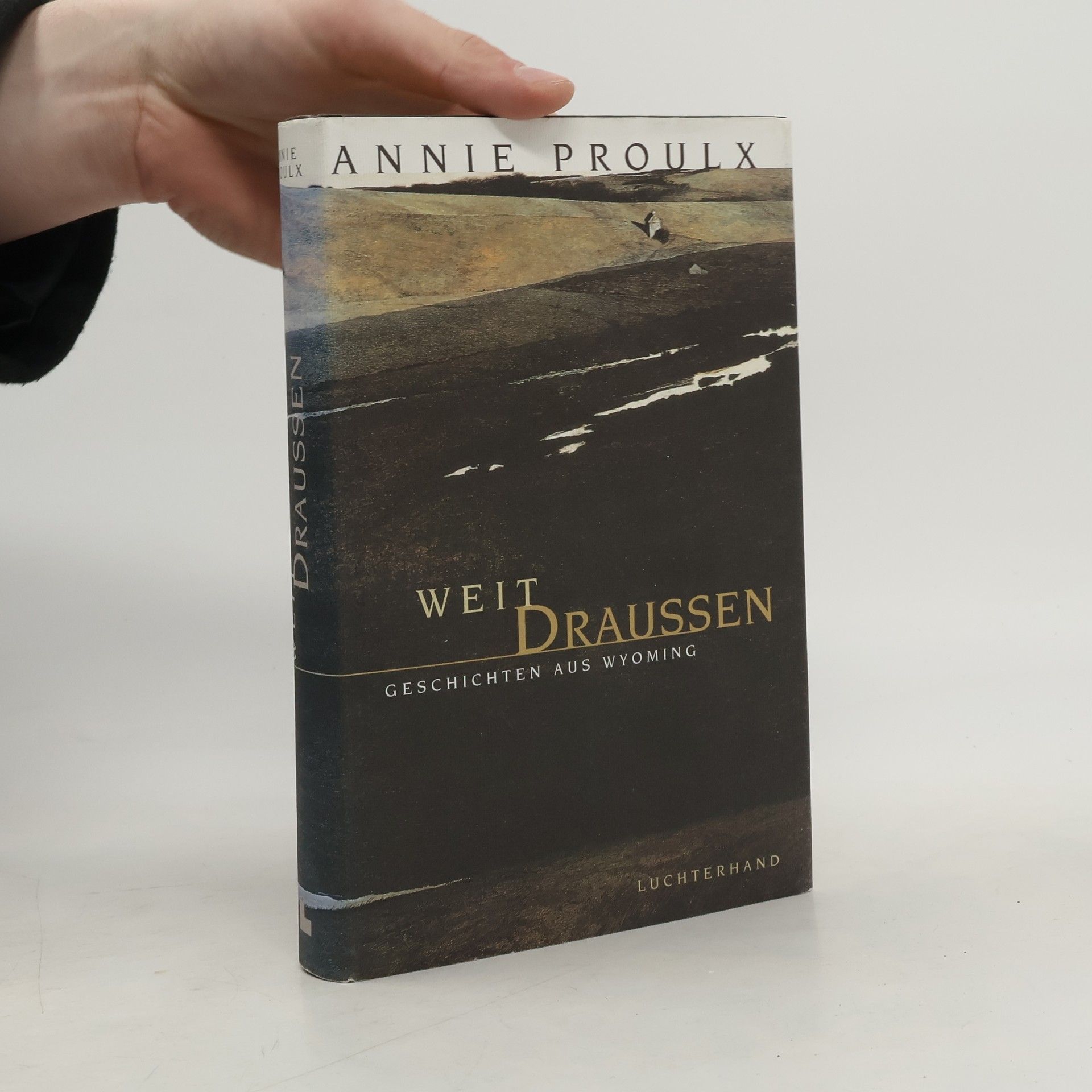 Annie Proulx Weit draußen. Geschichten aus Wyoming. Aus d. Amerikan. v. Oskar Halbsattel