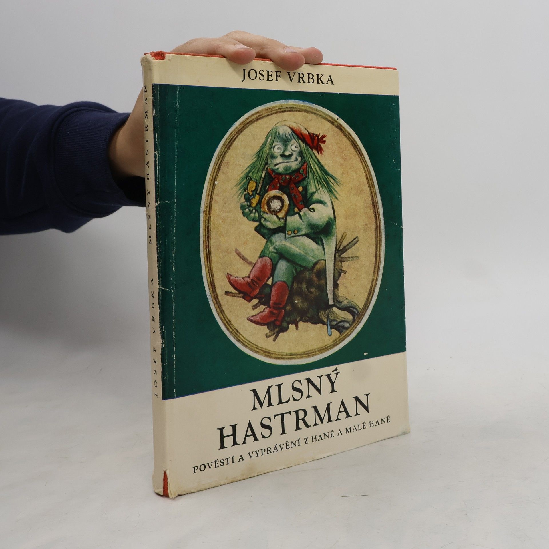 Josef Vrbka Mlsný hastrman. Pověsti a vyprávění z Hané a Malé Hané
