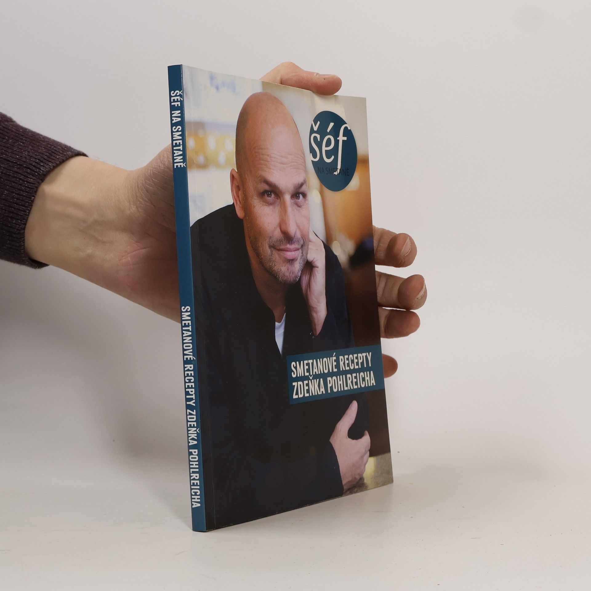 Dominika Pospíšilová Šéf na smetaně : smetanové recepty Zdeňka Pohlreicha