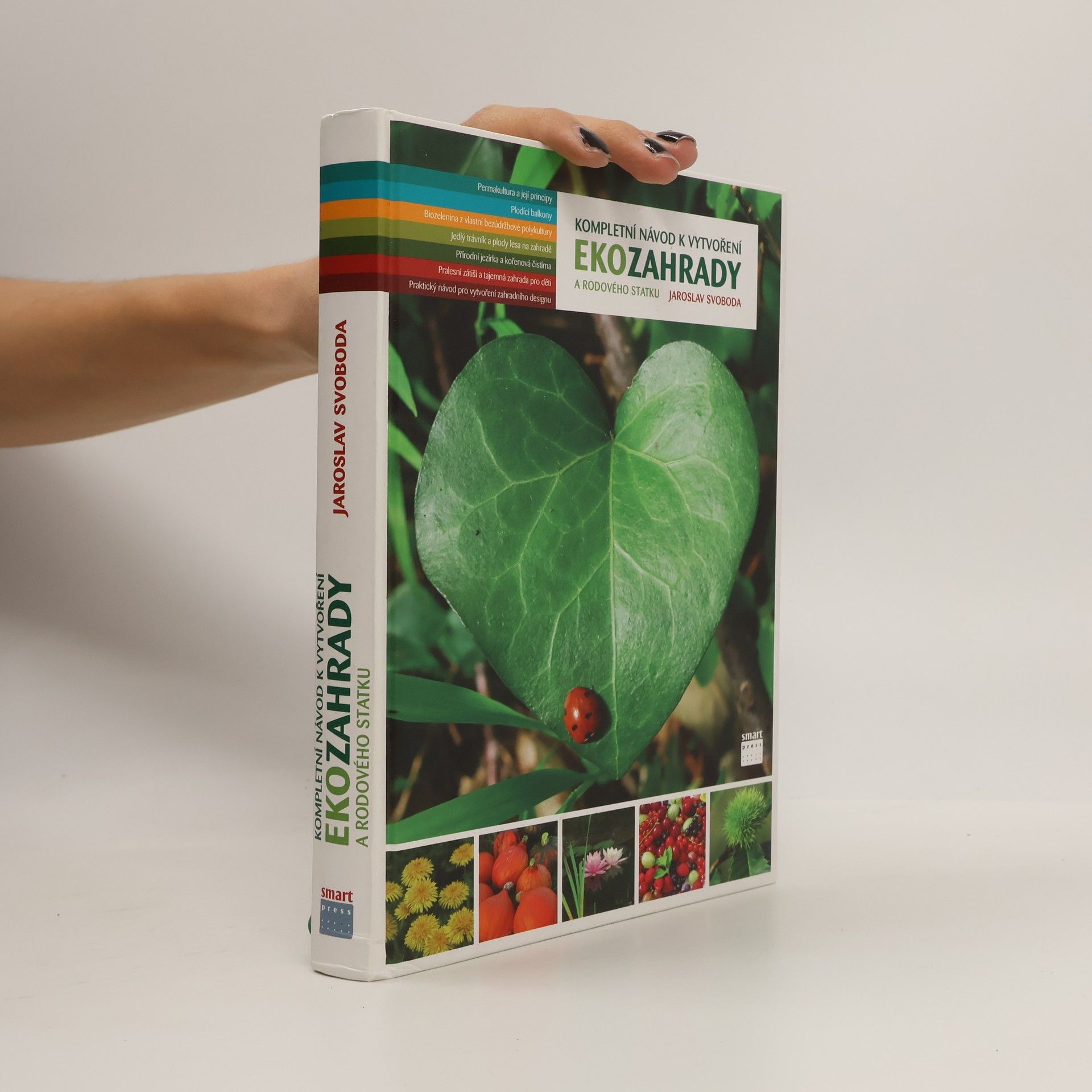 Jaroslav Svoboda Kompletní návod k vytvoření ekozahrady a rodového statku