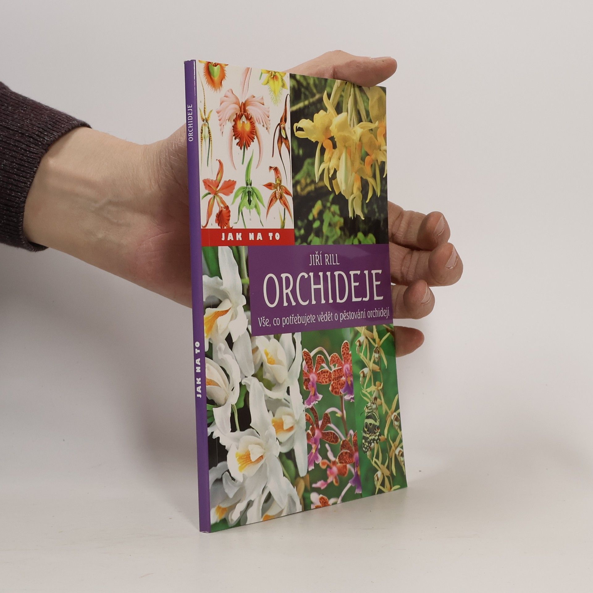 Jiří Rill Orchideje Vše, co potřebujete vědět o pěstování orchidejí