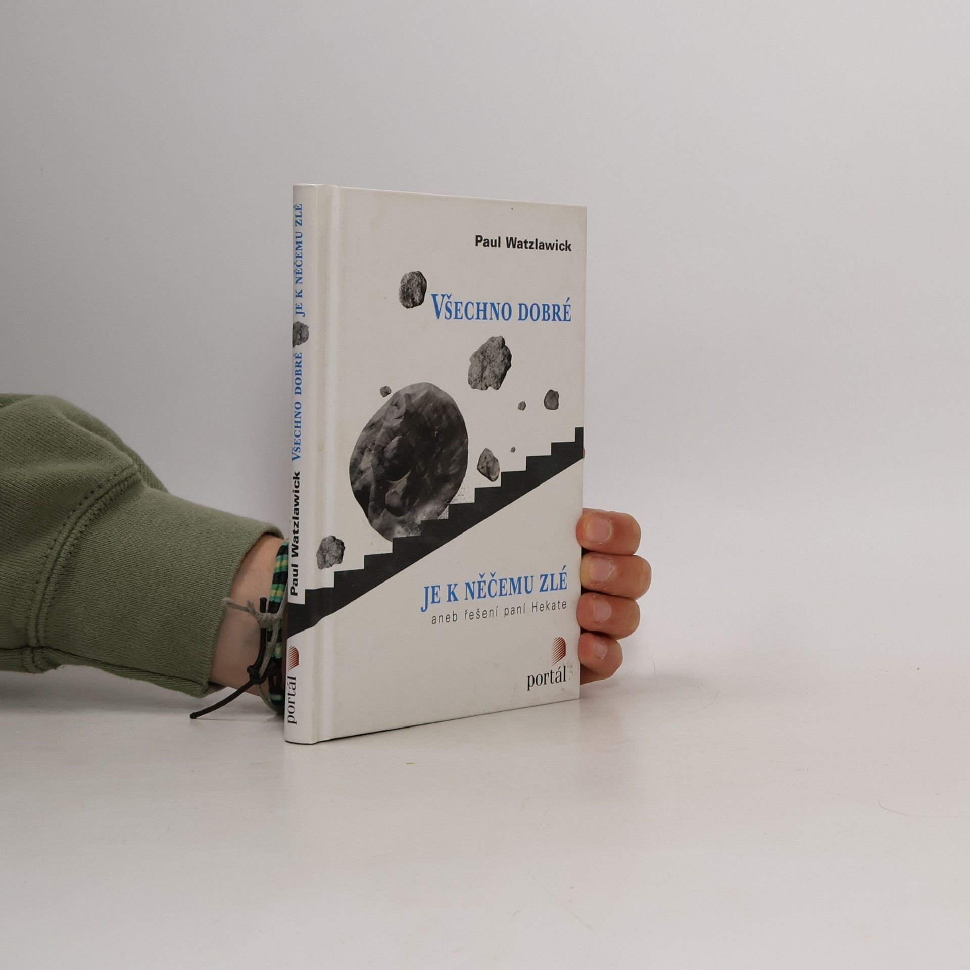 Paul Watzlawick Všechno dobré je k něčemu zlé