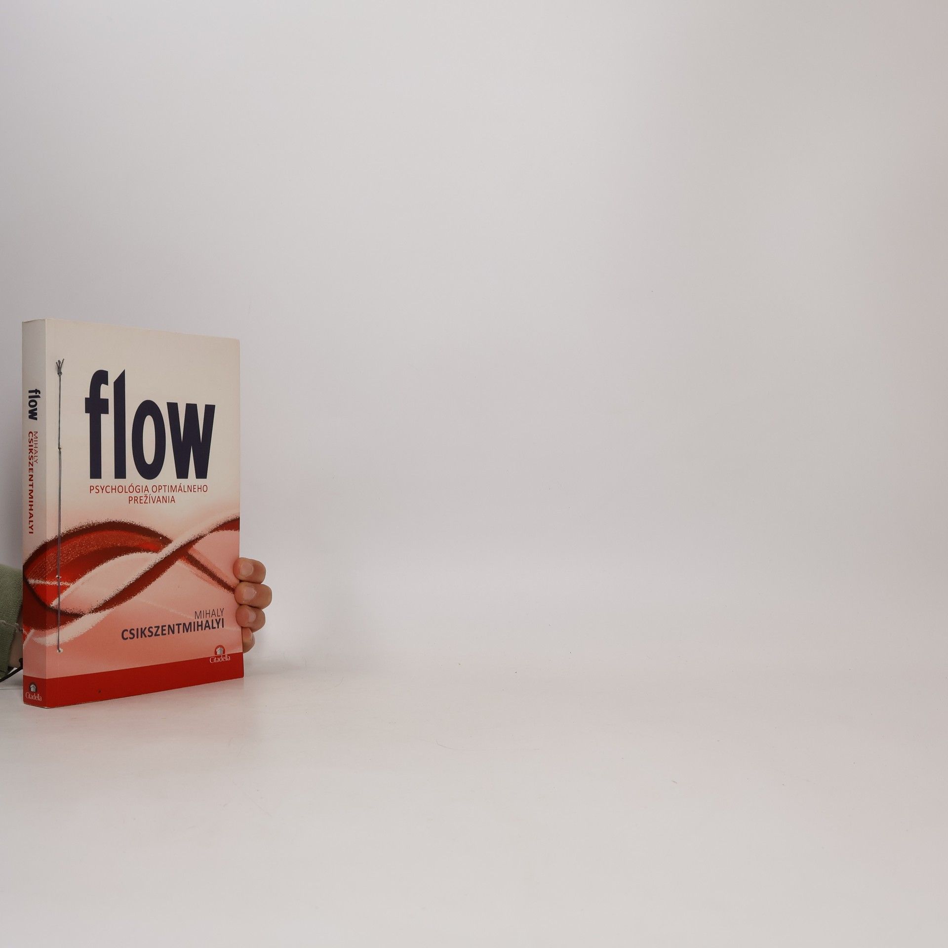 Mihaly Csikszentmihalyi Flow - Psychológia optimálneho prežívania