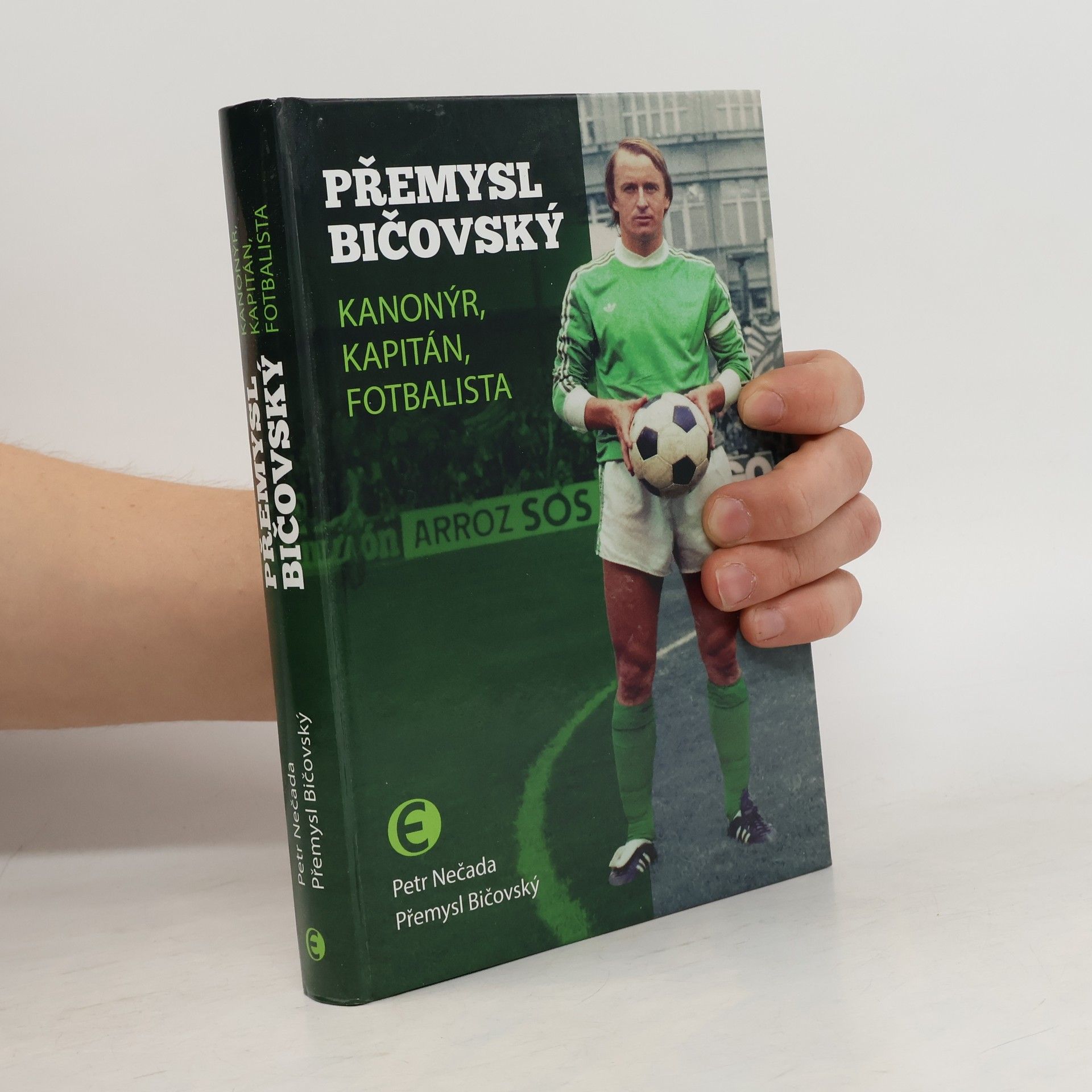 Petr Nečada Přemysl Bičovský. Kanonýr, kapitán, fotbalista