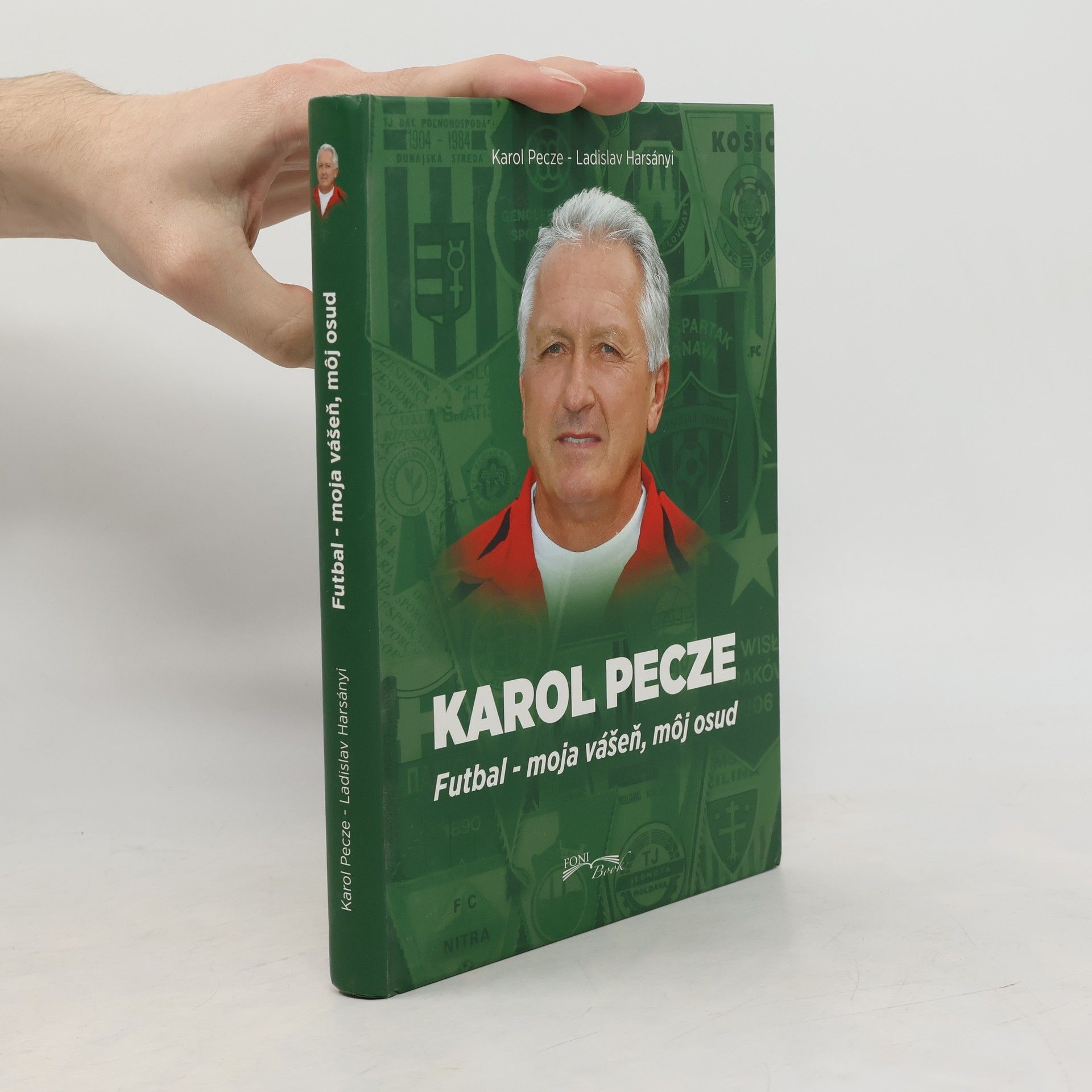 Ladislav Harsányi Karol Pecze Futbal - moja vášeň, môj osud