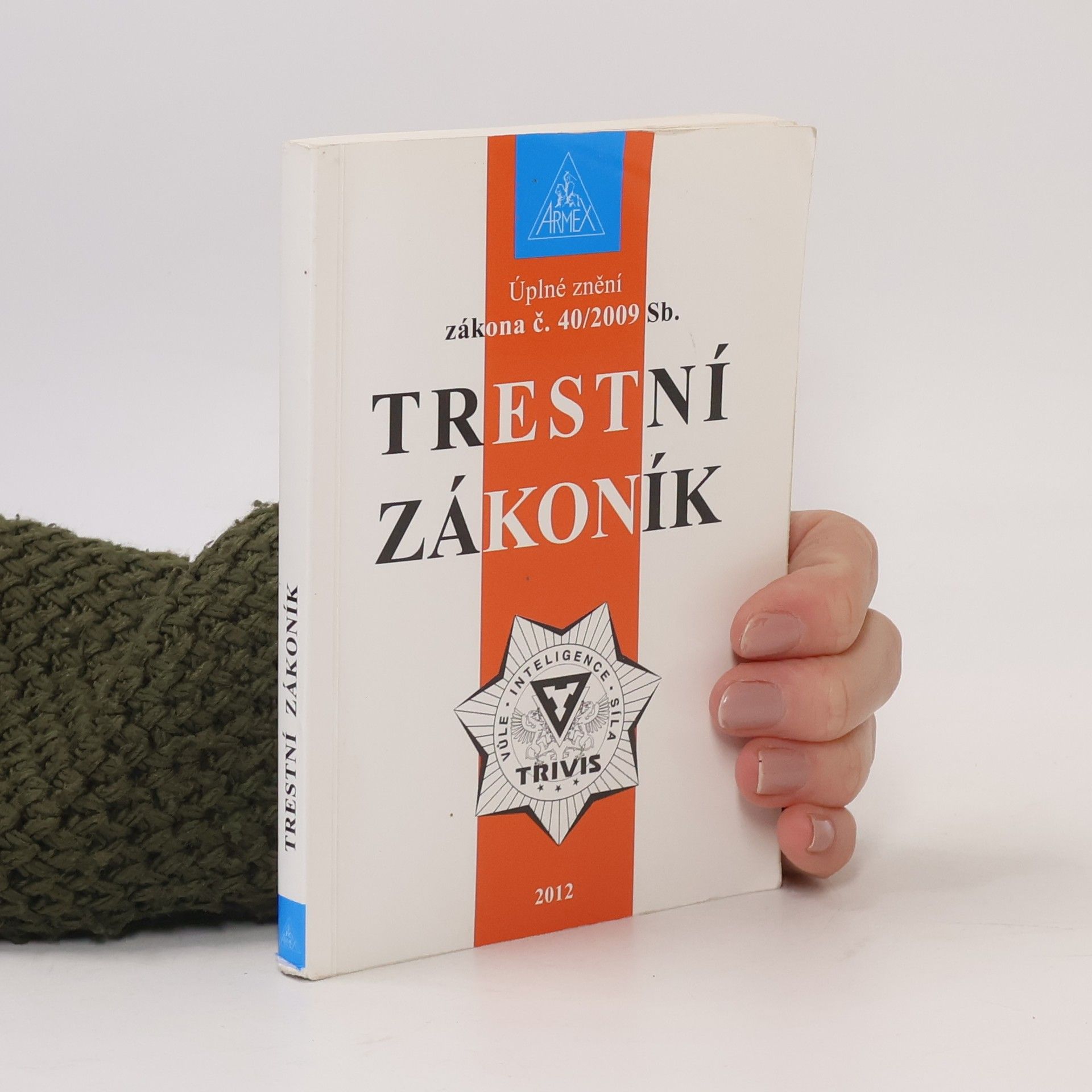 Various authors Trestní zákoník. Úplné znění zákona č. 40
